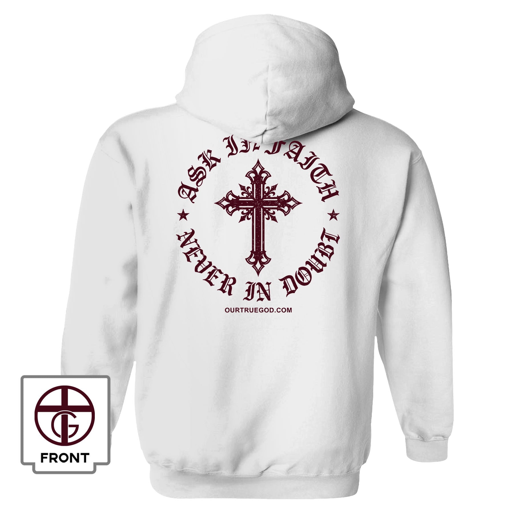 Ask In Faith, Never In Doubt Hoodie - Our True God
