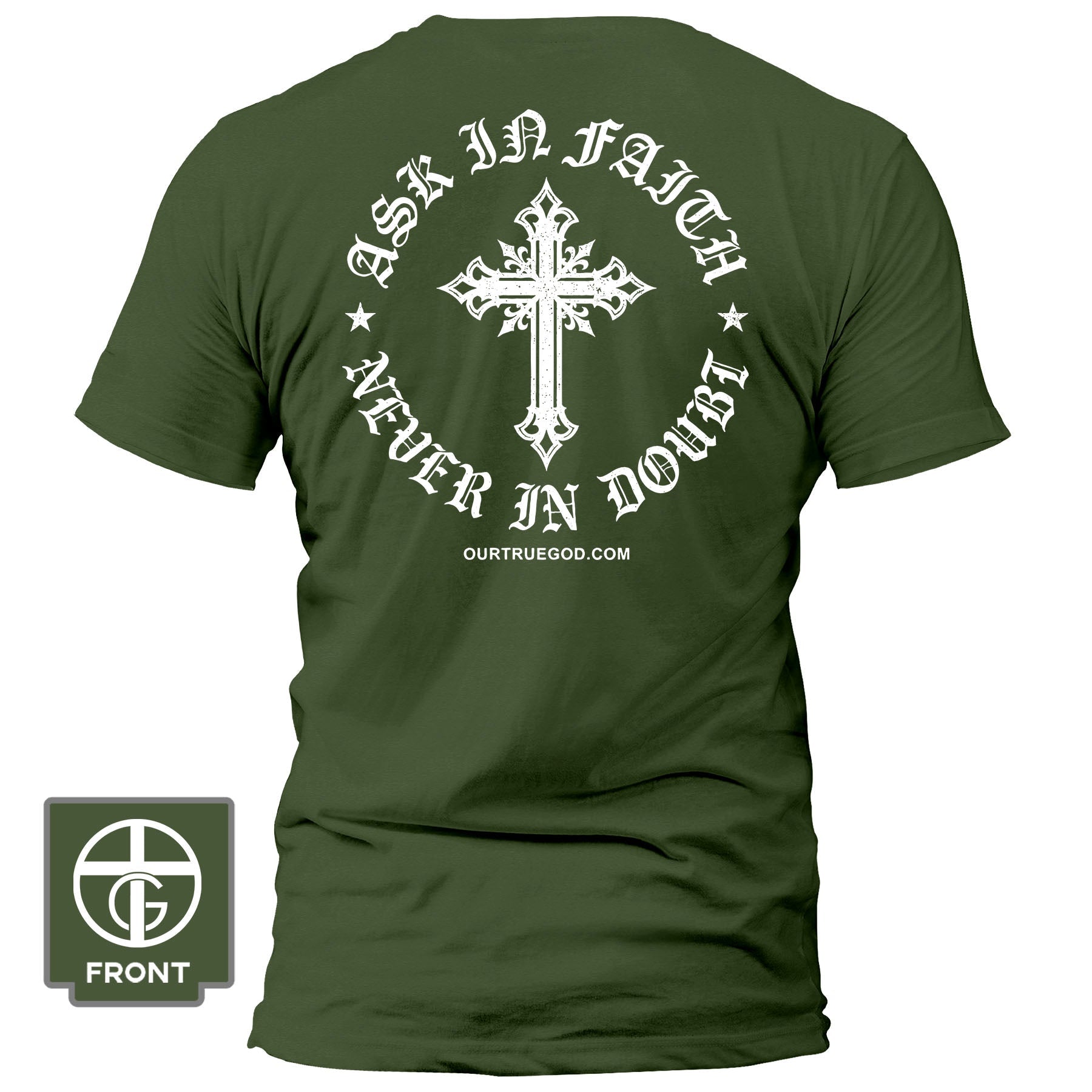 Ask In Faith, Never In Doubt T-Shirt - Our True God