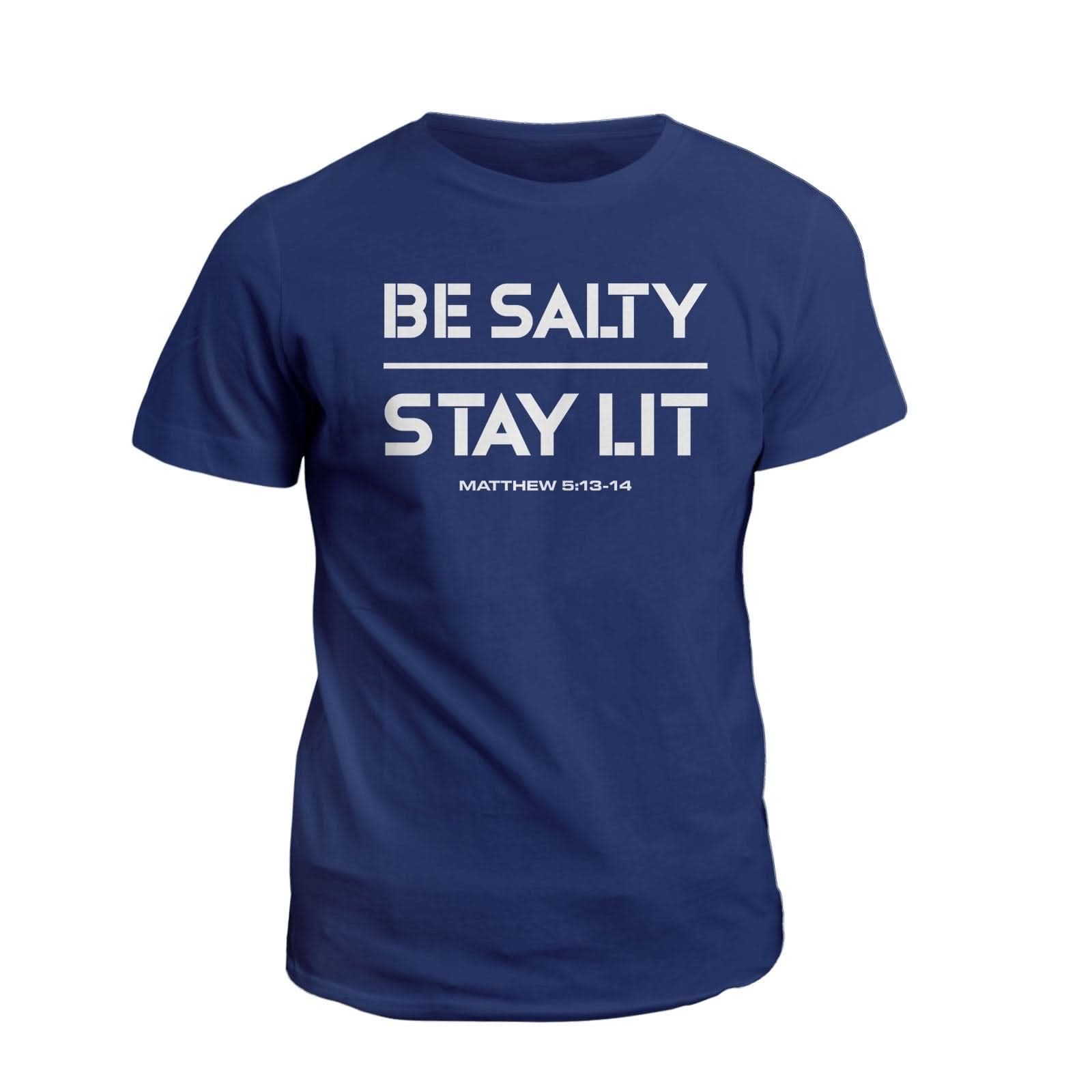 Be Salty Stay Lit T-Shirt - Our True God