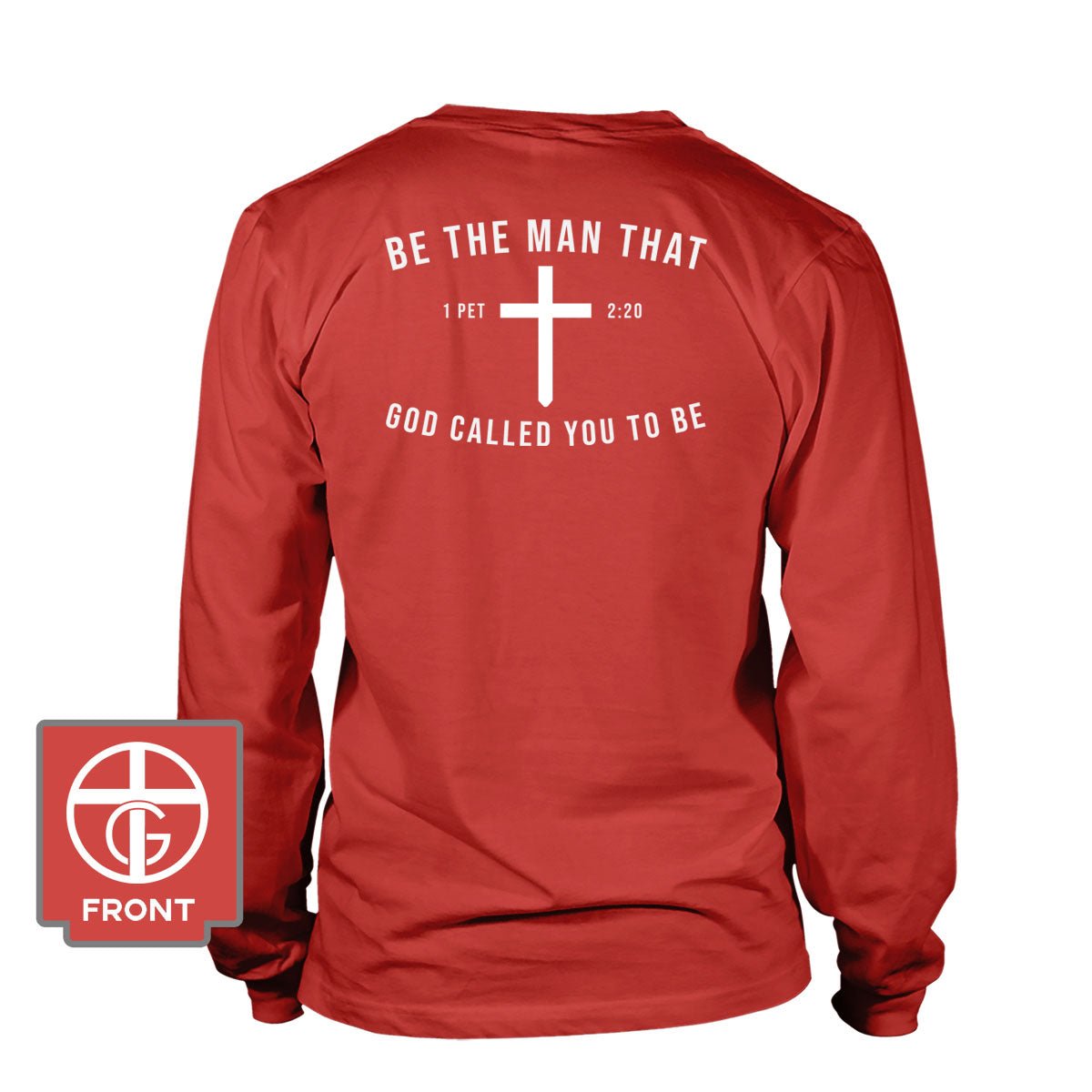 Be The Man God Called You to Be Long Sleeve T-Shirt (Back Print) - Our True God