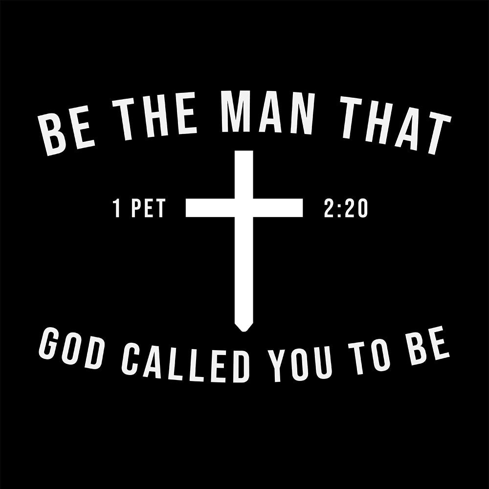 Be The Man God Called You to Be Long Sleeve T-Shirt (Back Print) - Our True God