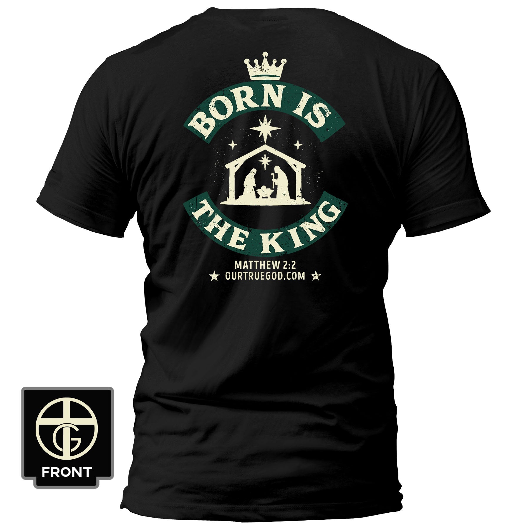 Born Is The King T-Shirt - Our True God