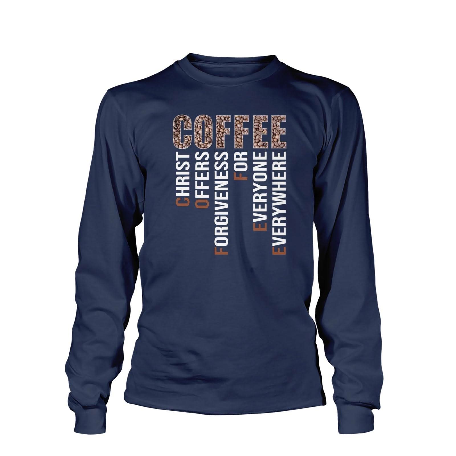 Coffee Christ Offers Forgiveness Long Sleeve T-Shirt - Our True God