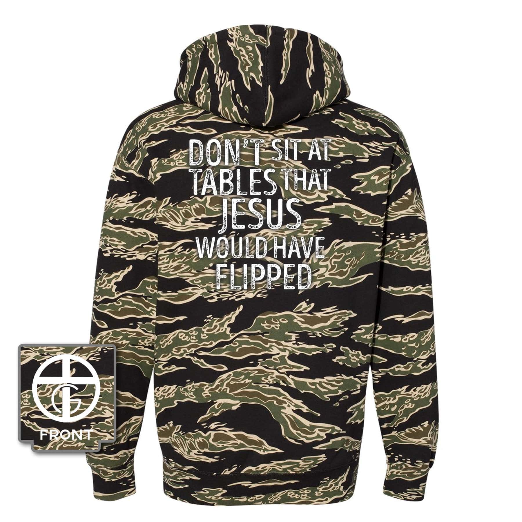 EDGE Printed Products Apparel Hoodie / Tiger Camo / XS Don't Sit at Tables that Jesus would have Flipped Camo Hoodie (Back Print)