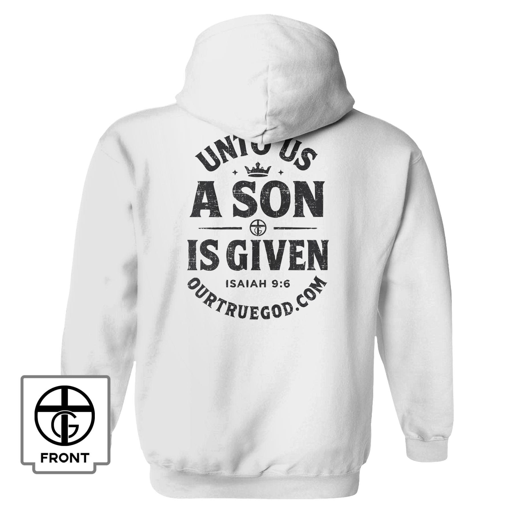 EDGE Printed Products Apparel Hoodie / White / S Unto Us A Son Is Given Hoodie