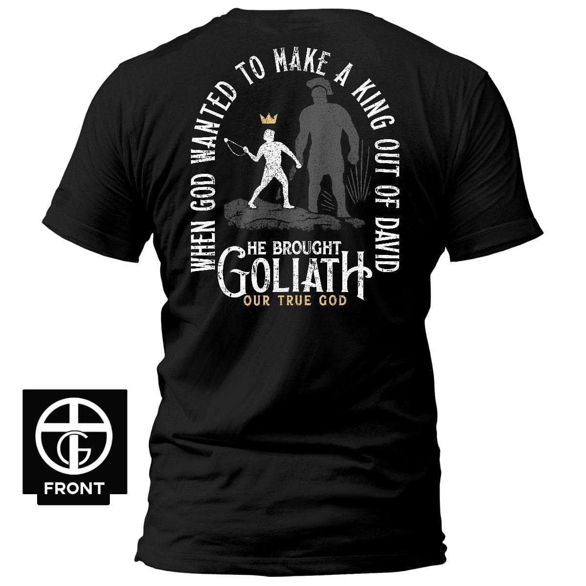 EDGE Printed Products Apparel T-Shirt / Black / S When God Wanted to Make a King Out of David T-Shirt