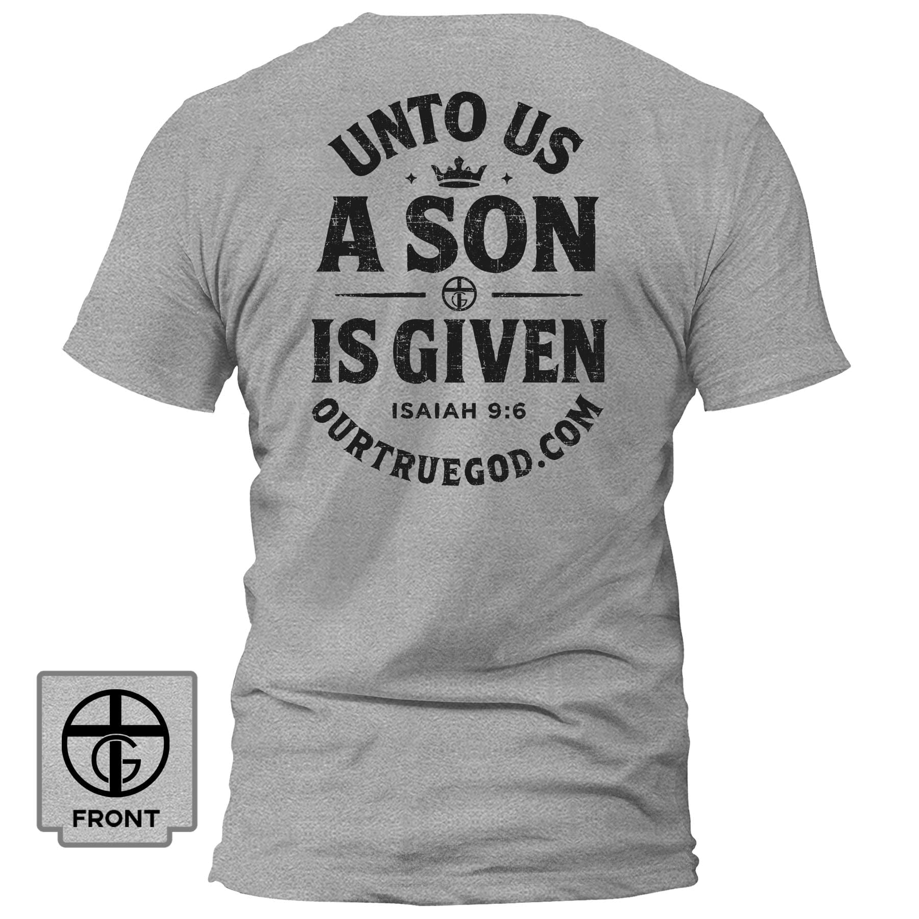 EDGE Printed Products Apparel T-Shirt / Grey / S Unto Us A Son Is Given T-Shirt