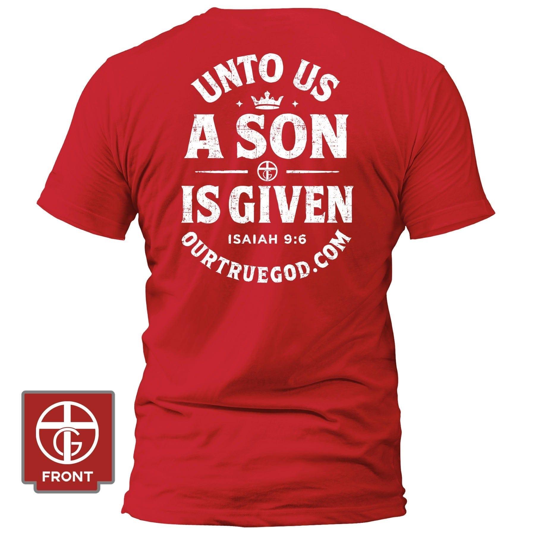 EDGE Printed Products Apparel T-Shirt / Red / S Unto Us A Son Is Given T-Shirt
