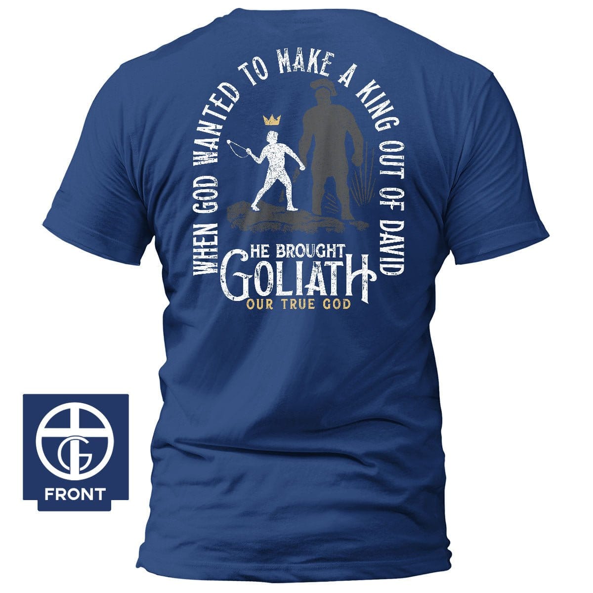 EDGE Printed Products Apparel T-Shirt / Royal Blue / S When God Wanted to Make a King Out of David T-Shirt
