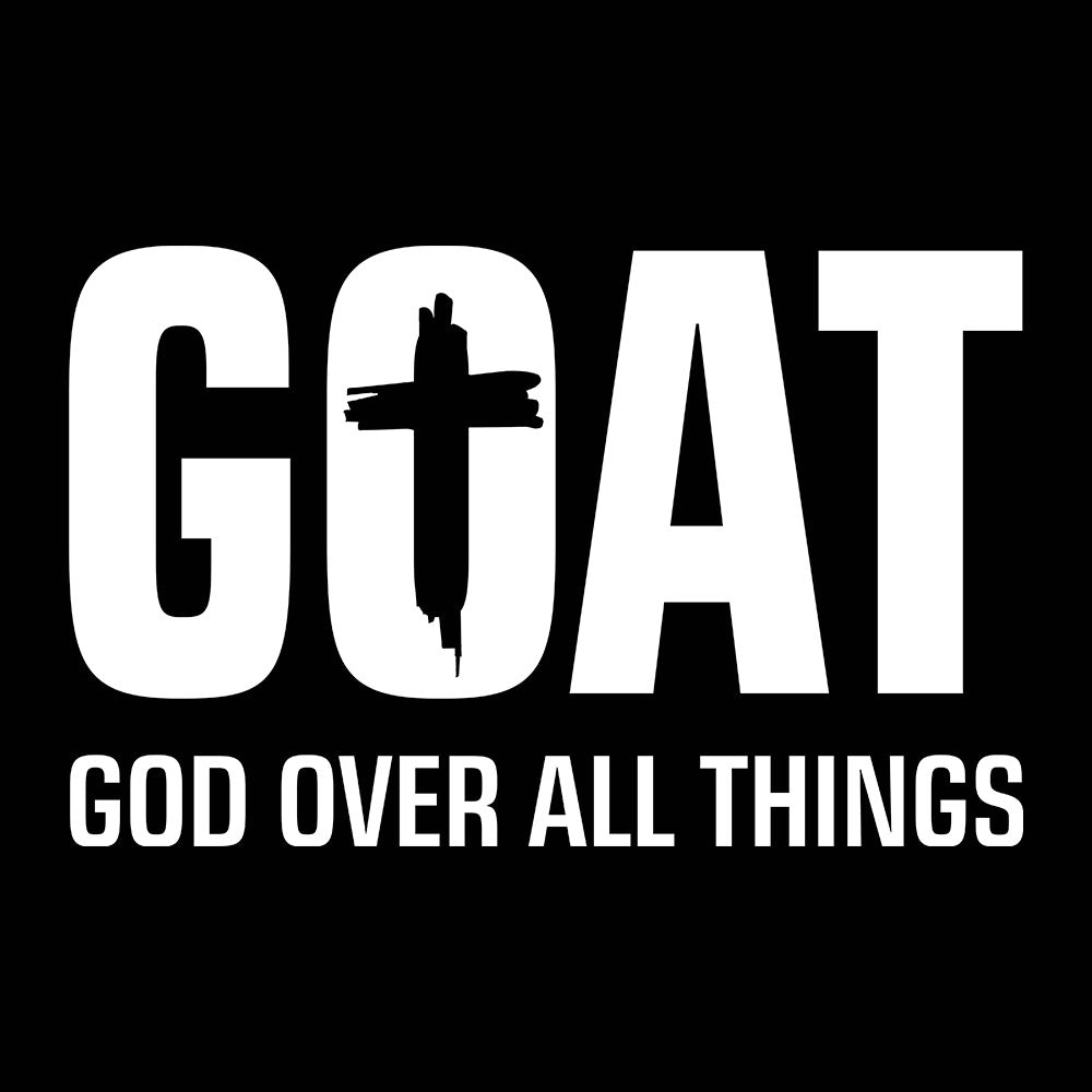 GOAT - God Over All Things T-Shirt - Our True God