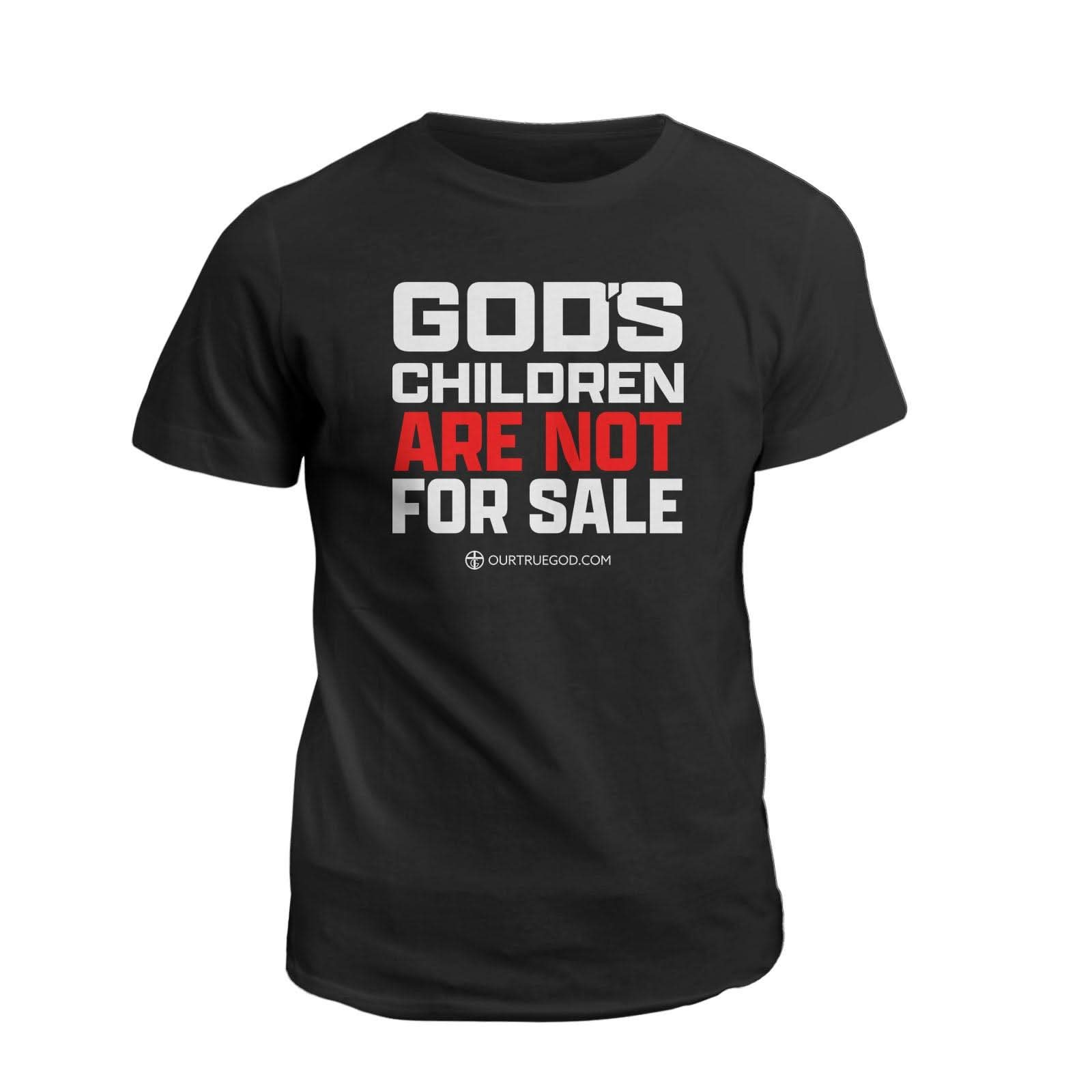God's Children Are Not For Sale T-Shirt - Our True God