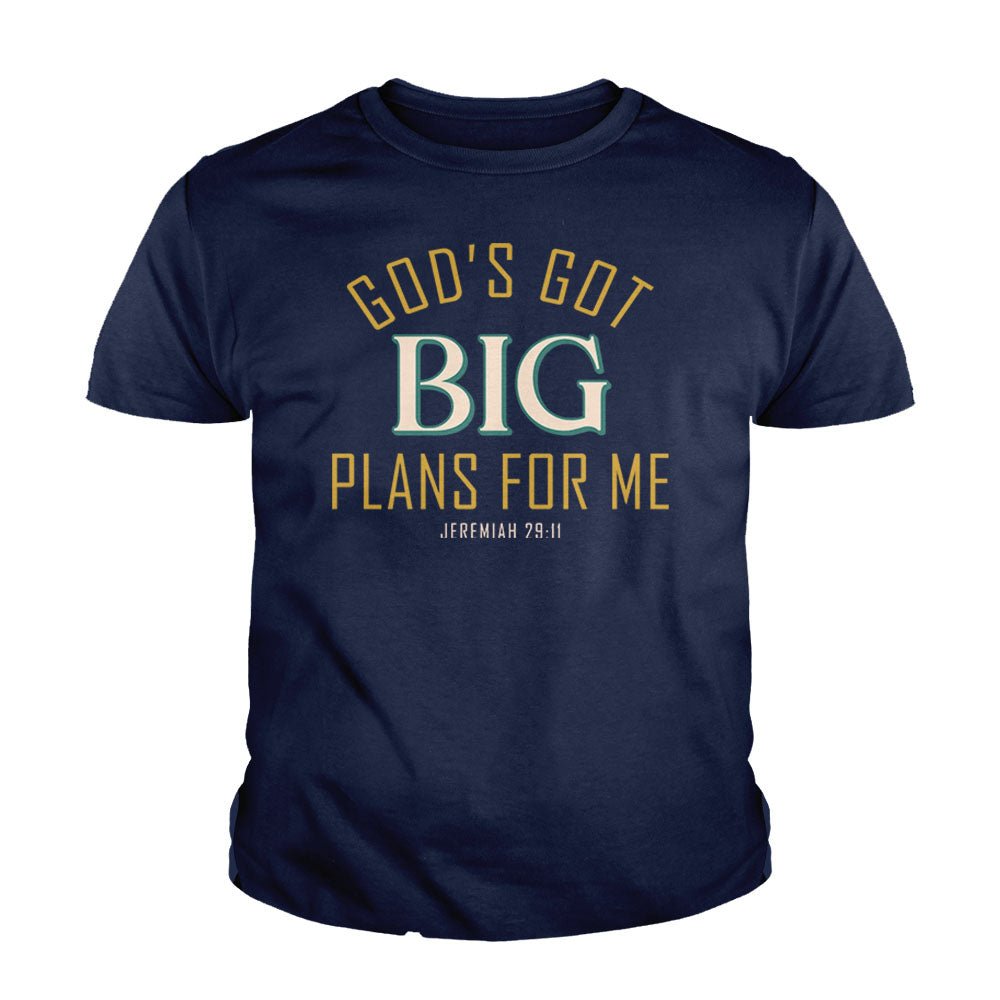 God's Got Big Plans For Me - Jeremiah 29:11 Kids Shirts - Our True God