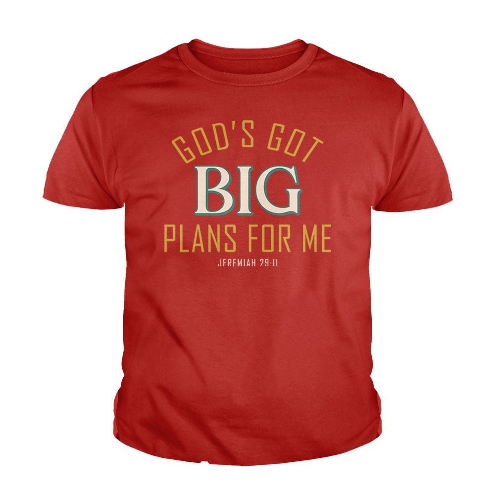 God's Got Big Plans For Me - Jeremiah 29:11 Kids Shirts - Our True God