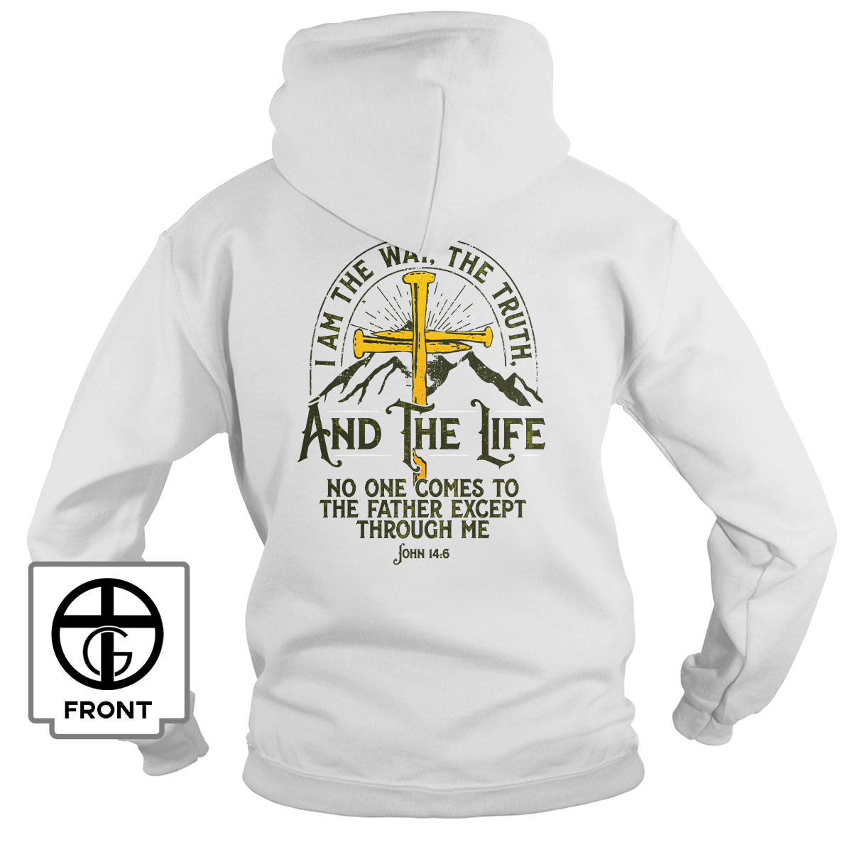 I am the Way, The Truth, And the Life - John 14:6 Hoodie - Our True God