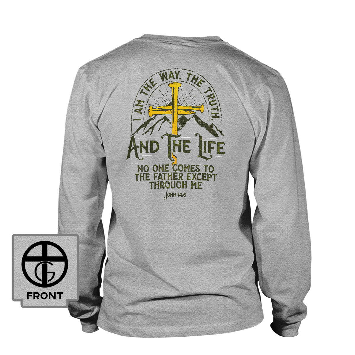 I am the Way, The Truth, And the Life - John 14:6 Long Sleeve T-Shirt - Our True God