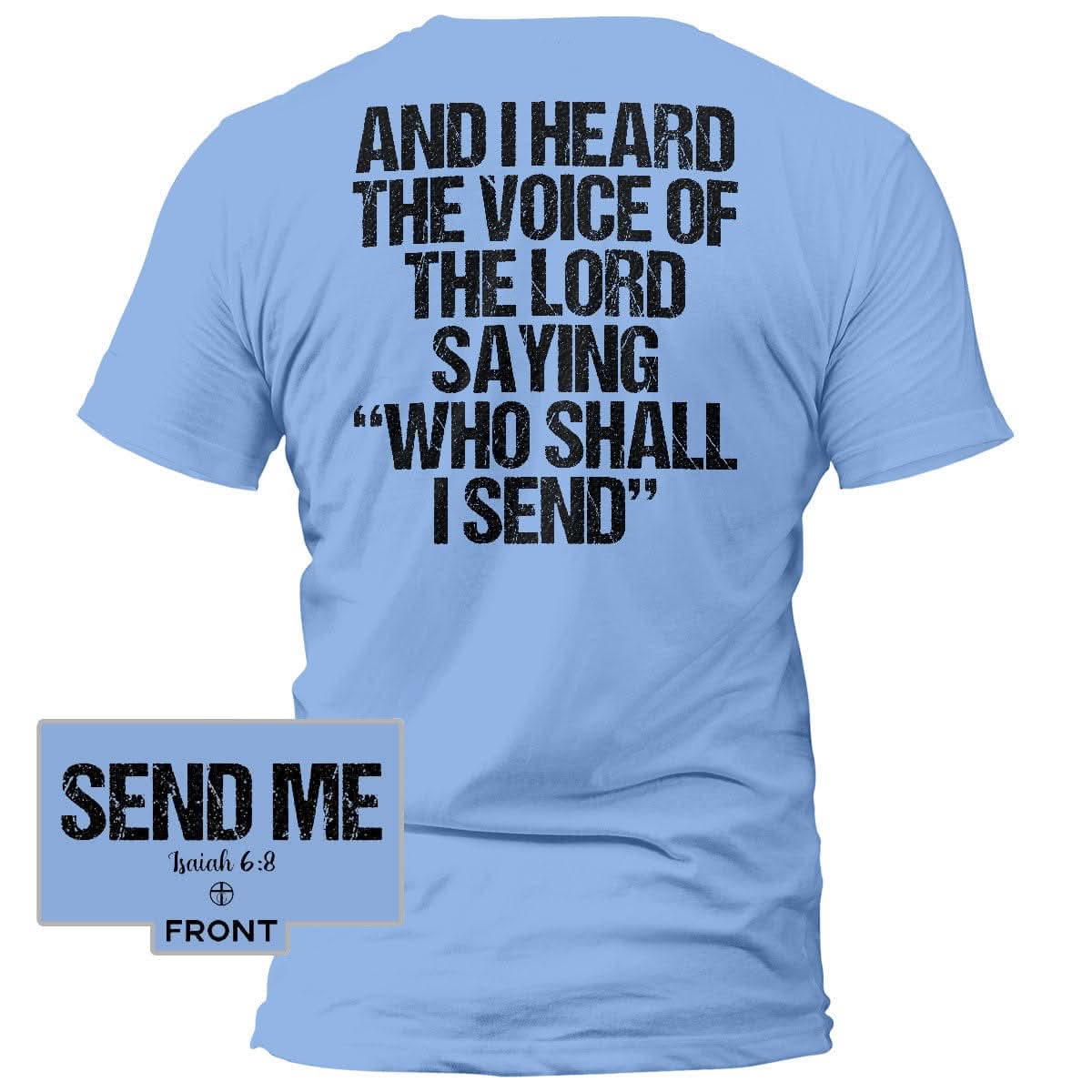 Isaiah 6:8 “SEND ME†- The Light Edition T-Shirt (Front and Back Print) - Our True God