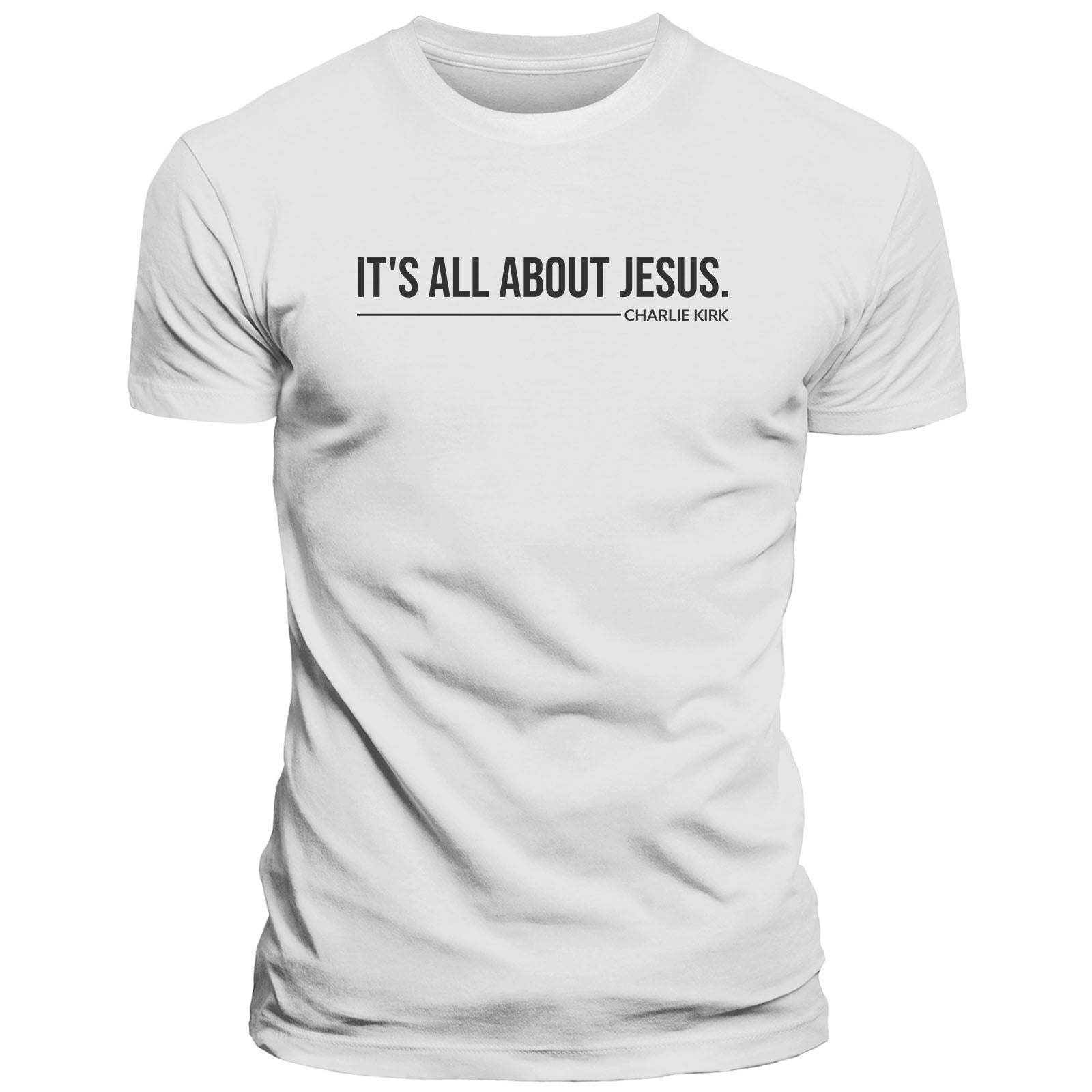 It's All About Jesus - Charlie Kirk T-Shirt - Our True God