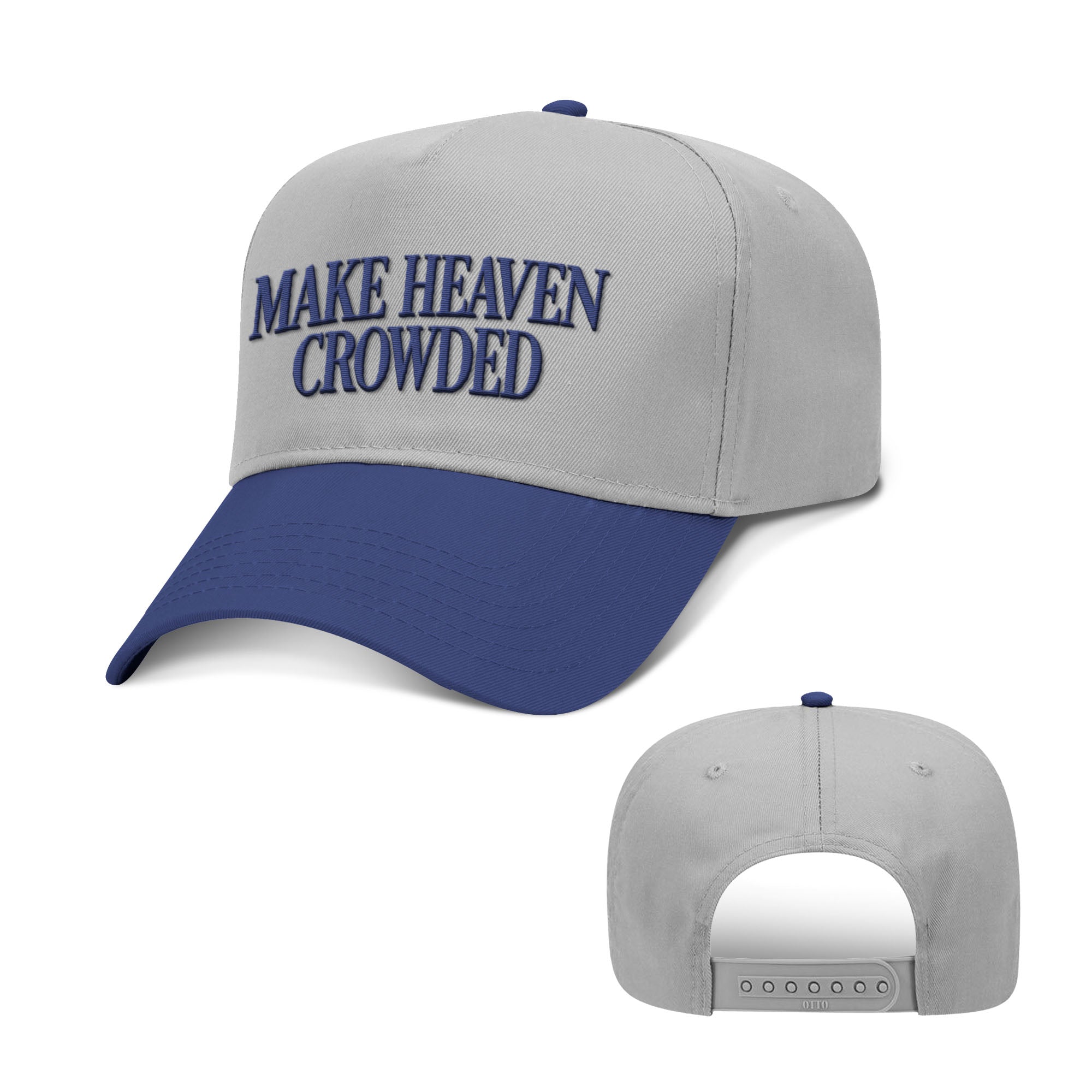 Make Heaven Crowded Two Tone Hats - Our True God