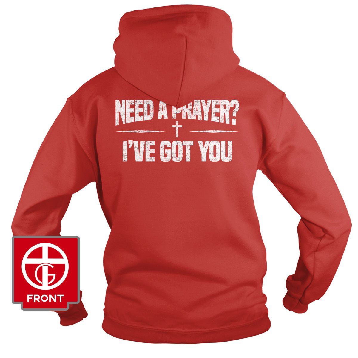 Need A Prayer? I've Got You Hoodie - Our True God