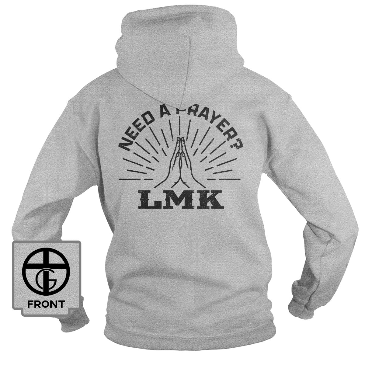 Need A Prayer? LMK Hoodie - Our True God