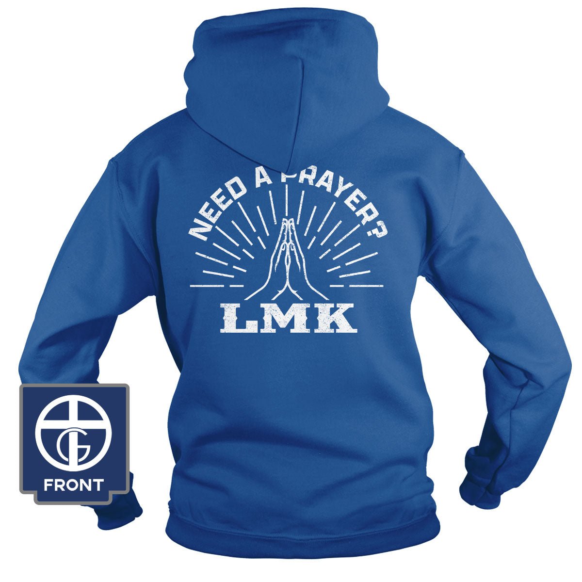 Need A Prayer? LMK Hoodie - Our True God