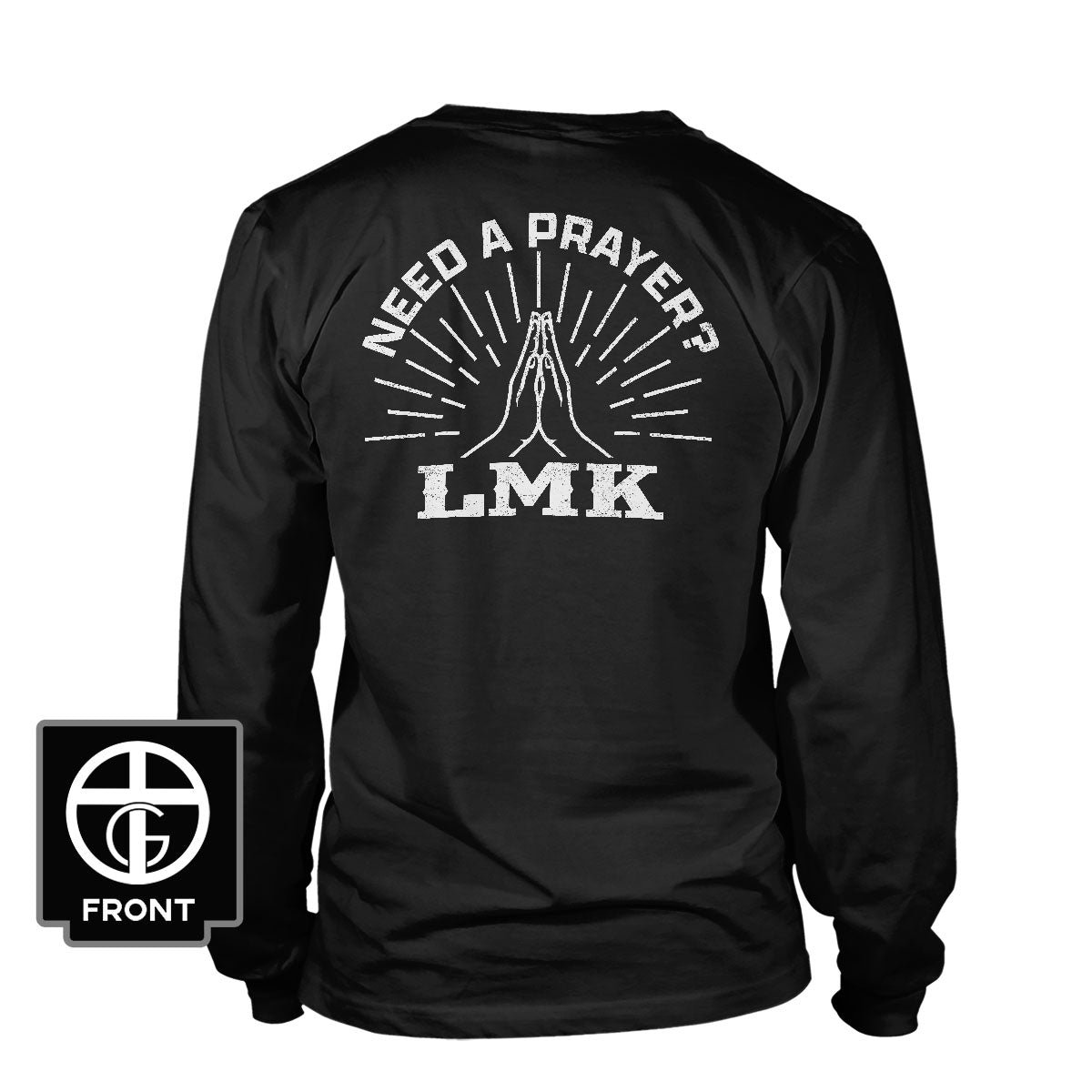 Need A Prayer? LMK Long Sleeve T-Shirt - Our True God