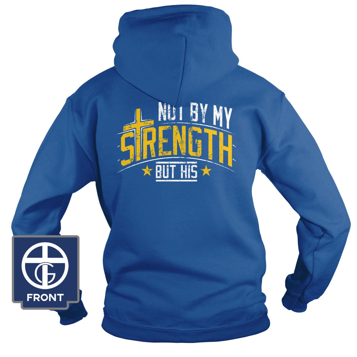 Not By My Strength But His Hoodie (Back Print) - Our True God