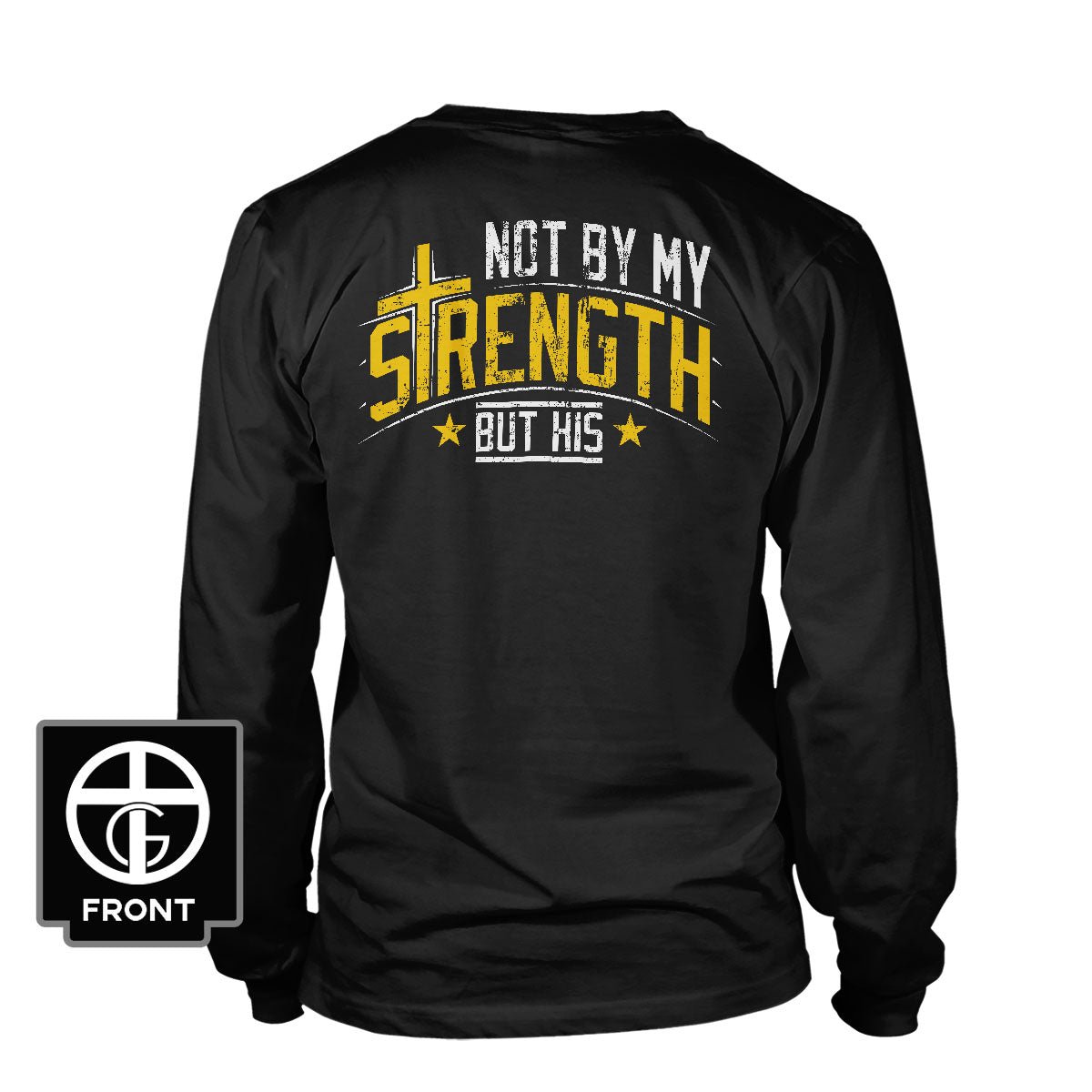 Not By My Strength But His Long Sleeve T-Shirt (Back Print) - Our True God