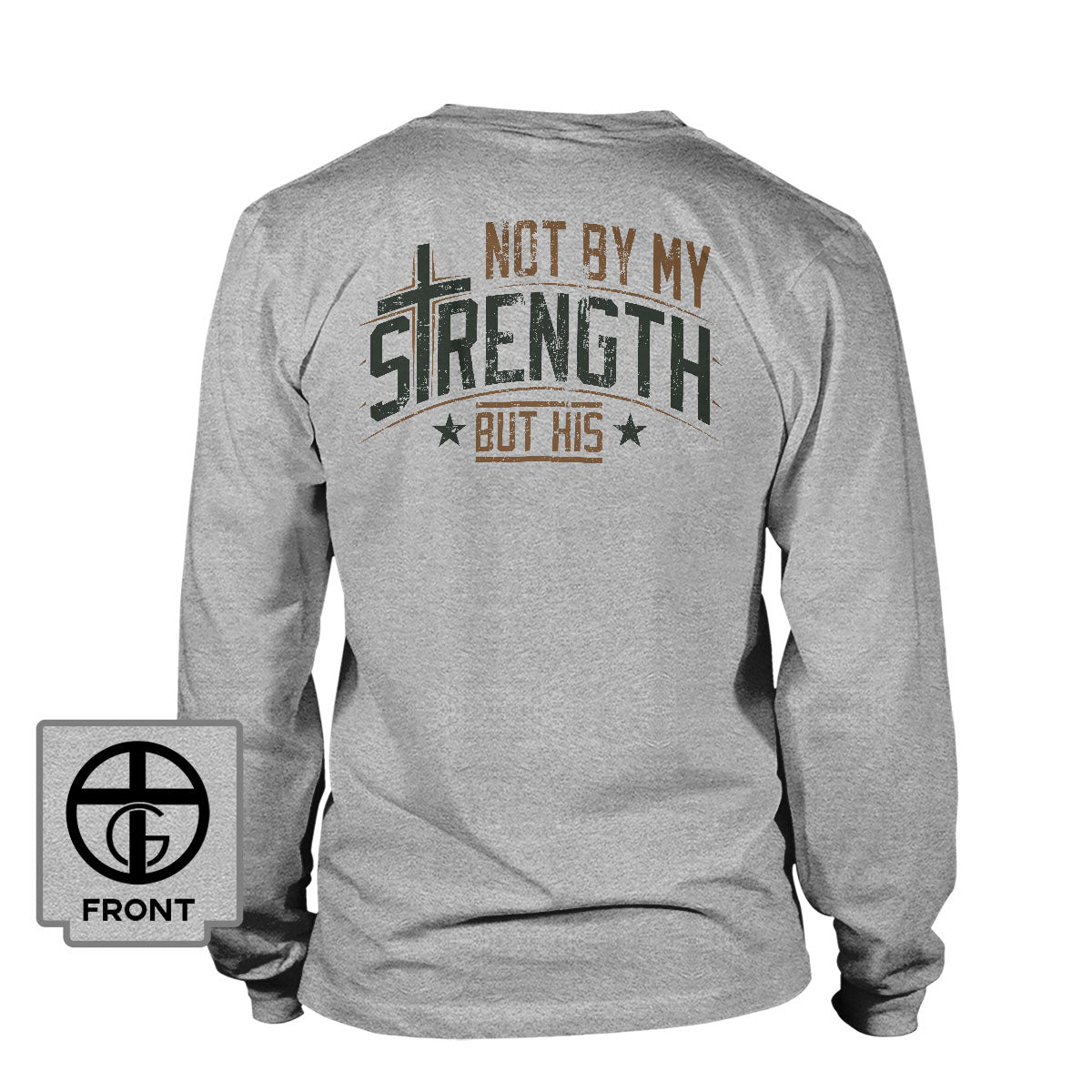 Not By My Strength But His Long Sleeve T-Shirt (Back Print) - Our True God