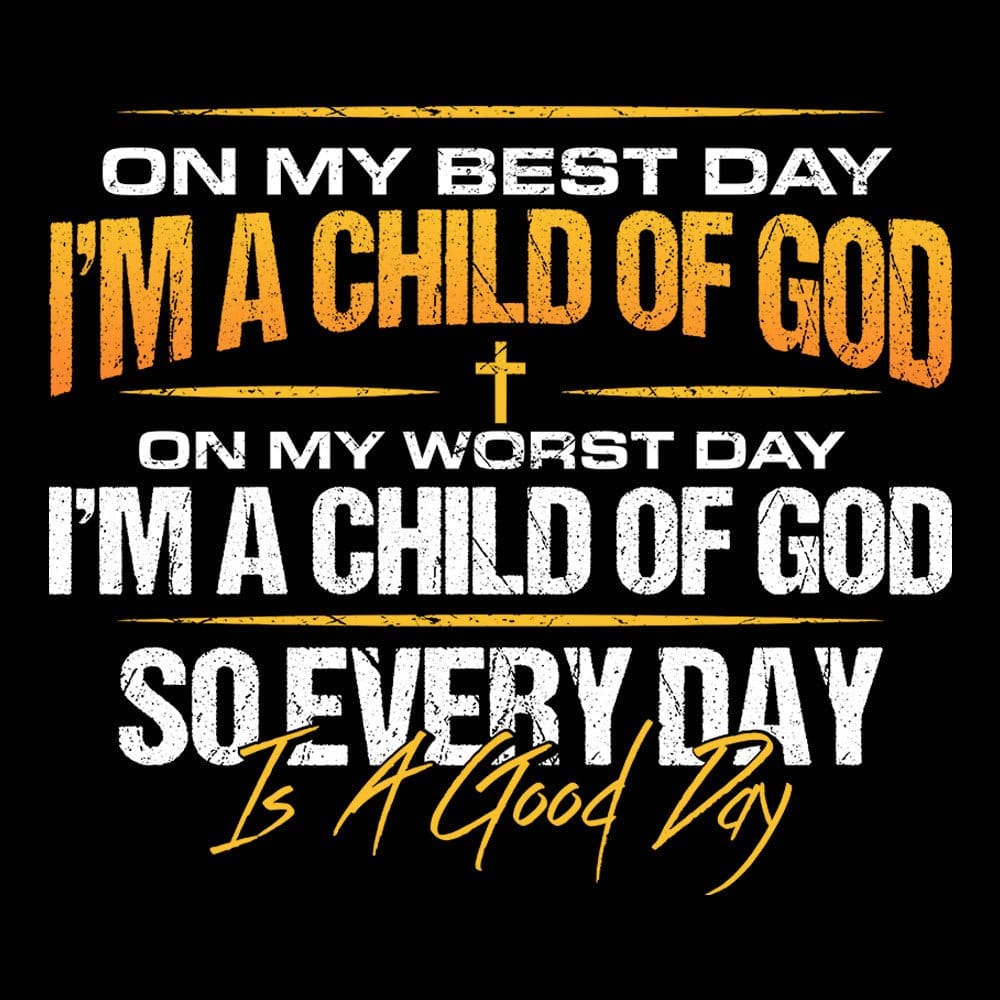 Our True God Apparel I'm A Child Of God T-Shirt