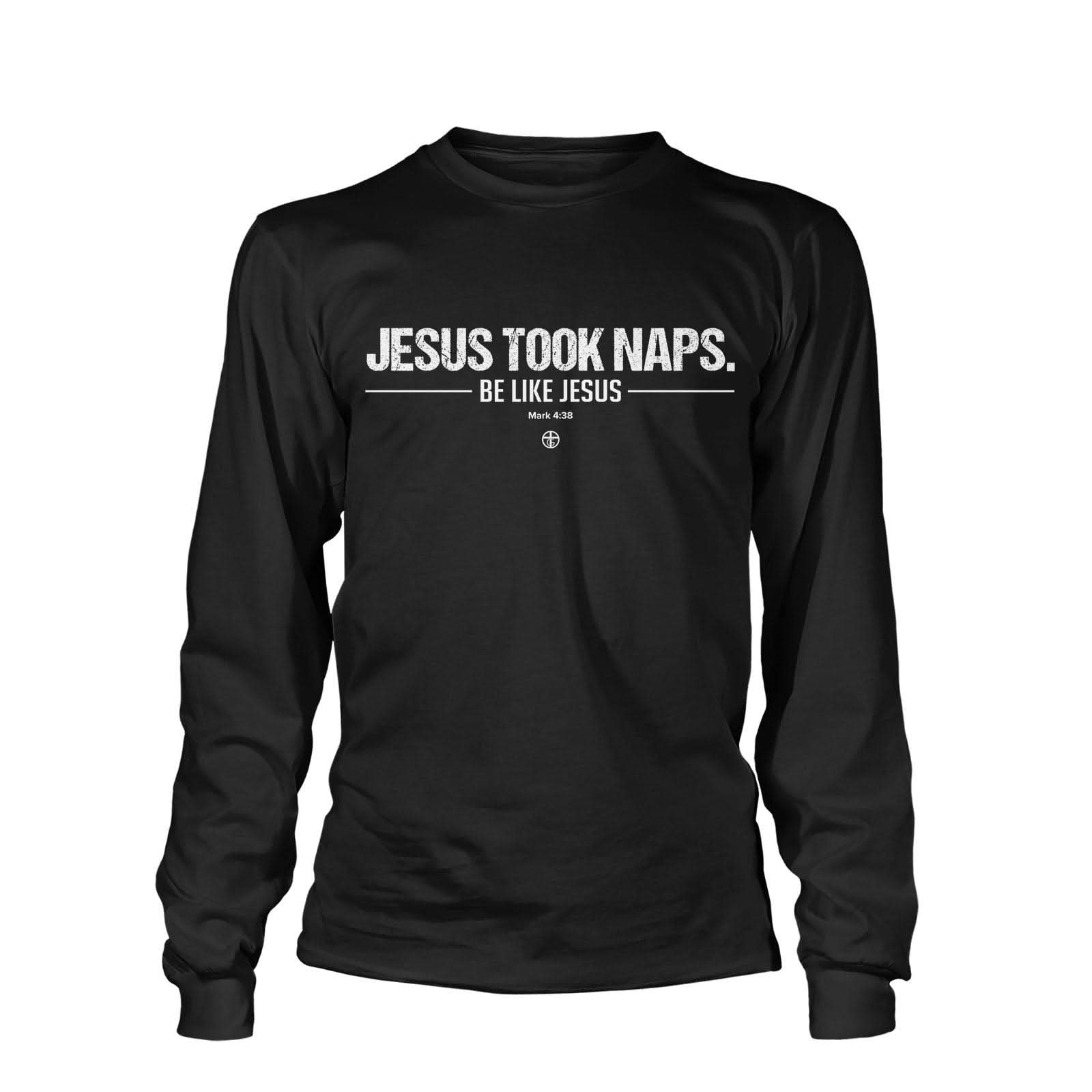 Our True God Apparel Long Sleeves / Black / S Jesus Took Naps Long Sleeve T-Shirt