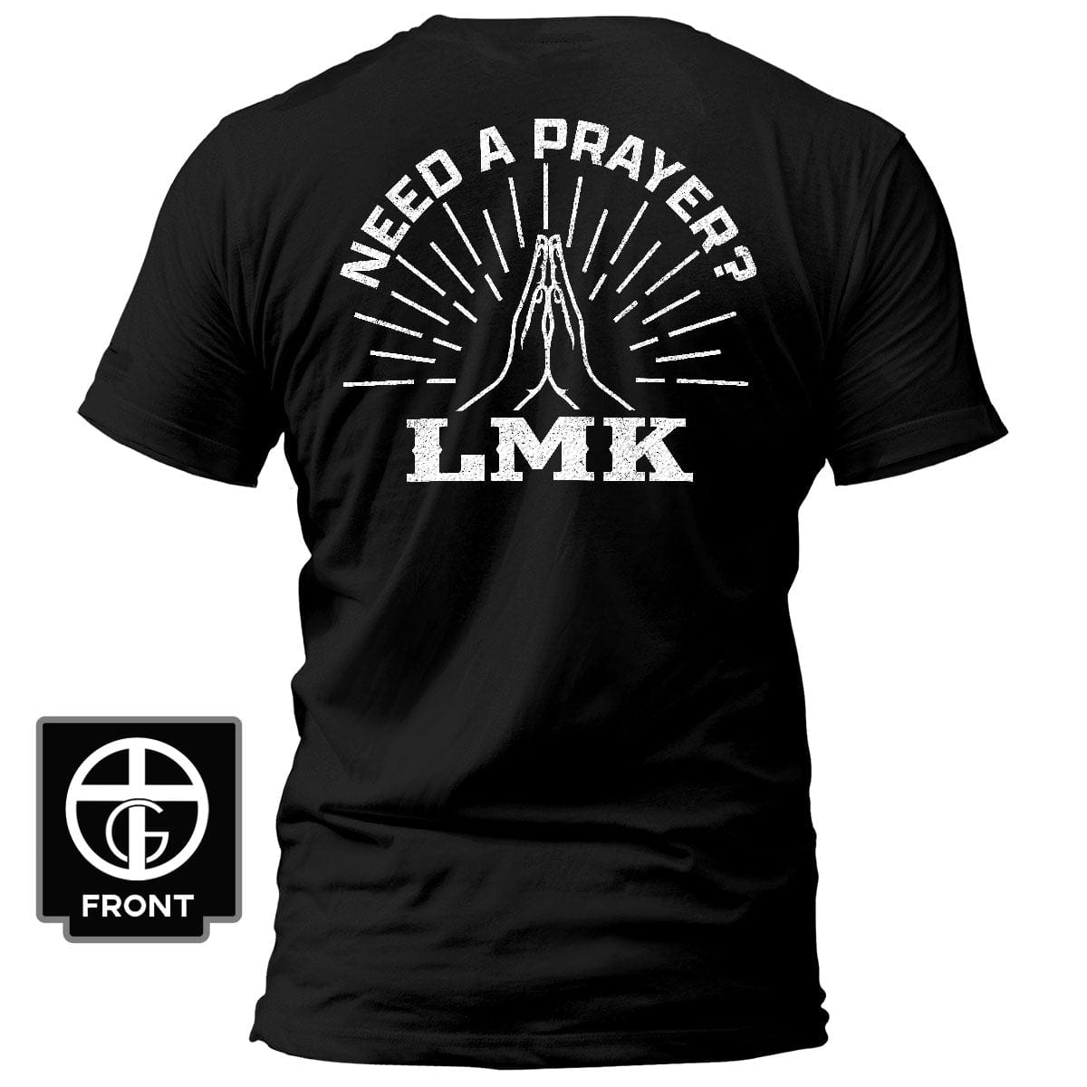 Our True God Apparel T-Shirt / Black / S Need A Prayer? LMK T-Shirt
