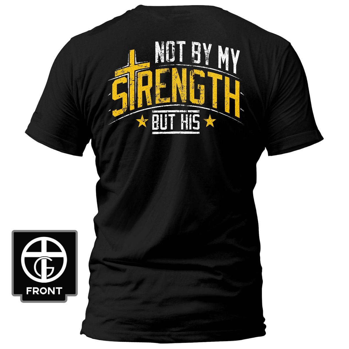 Our True God Apparel T-Shirt / Black / S Not By My Strength But His T-Shirt (Back Print)