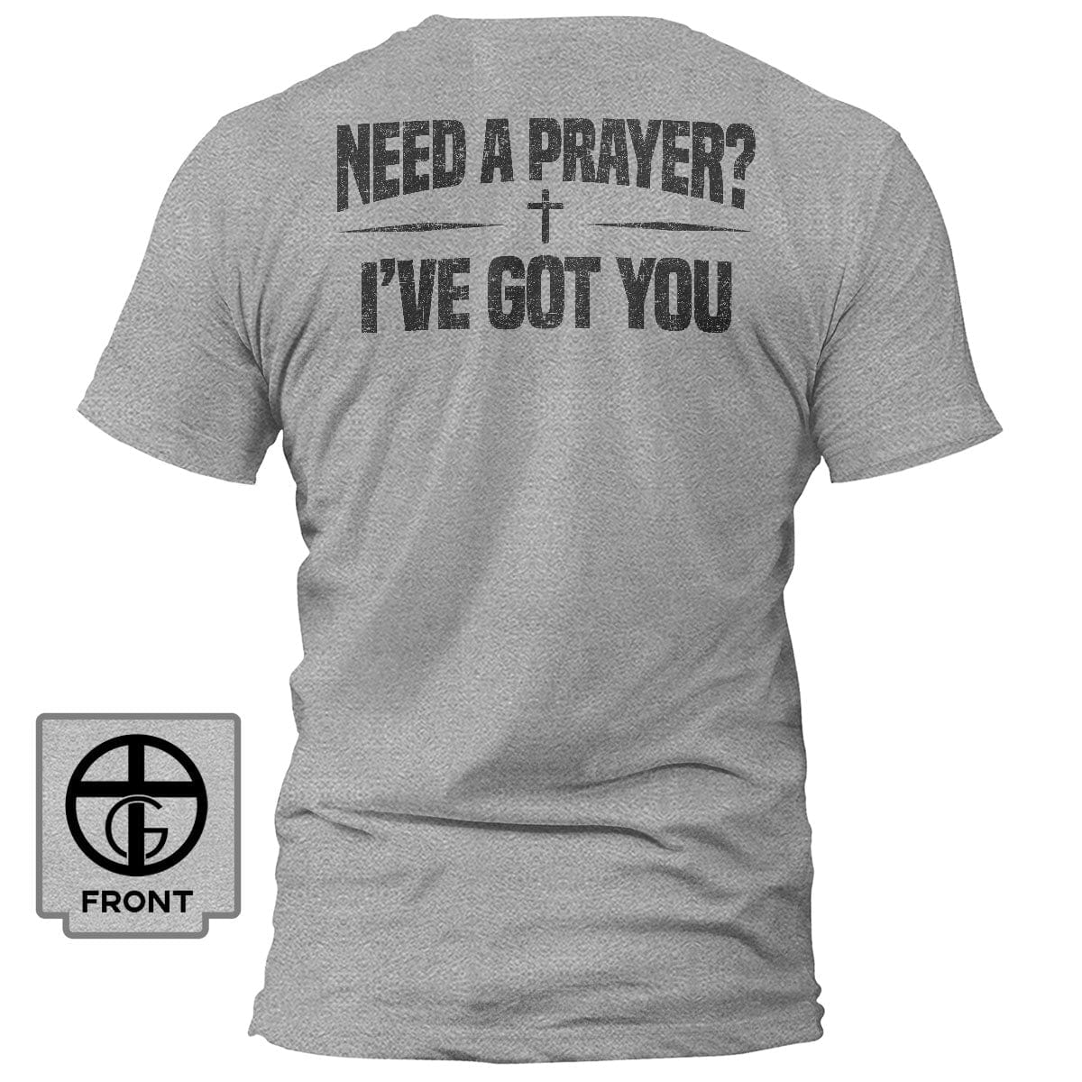 Our True God Apparel T-Shirt / Grey / S Need A Prayer? I've Got You T-Shirt