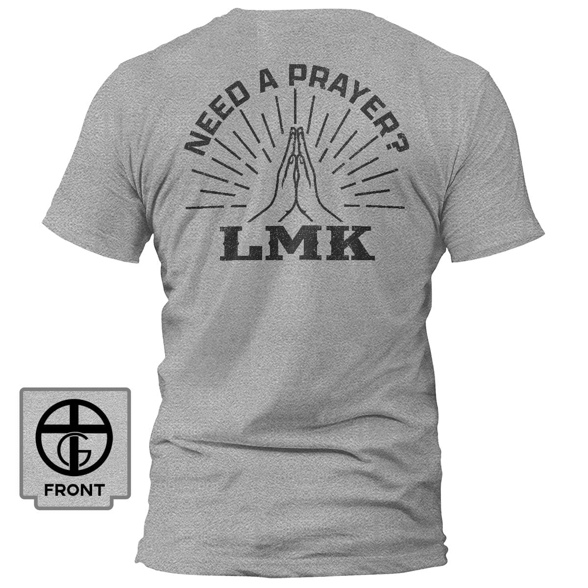 Our True God Apparel T-Shirt / Grey / S Need A Prayer? LMK T-Shirt
