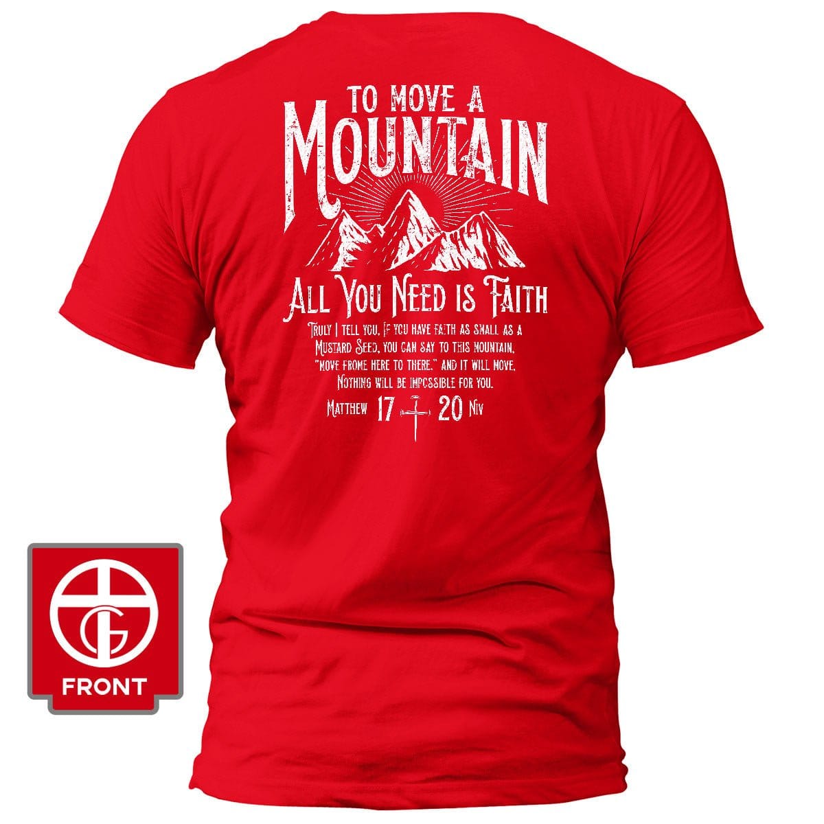 Our True God Apparel T-Shirt / Red / S To Move A Mountain, All You Need Is Faith T-Shirt (Back Print)