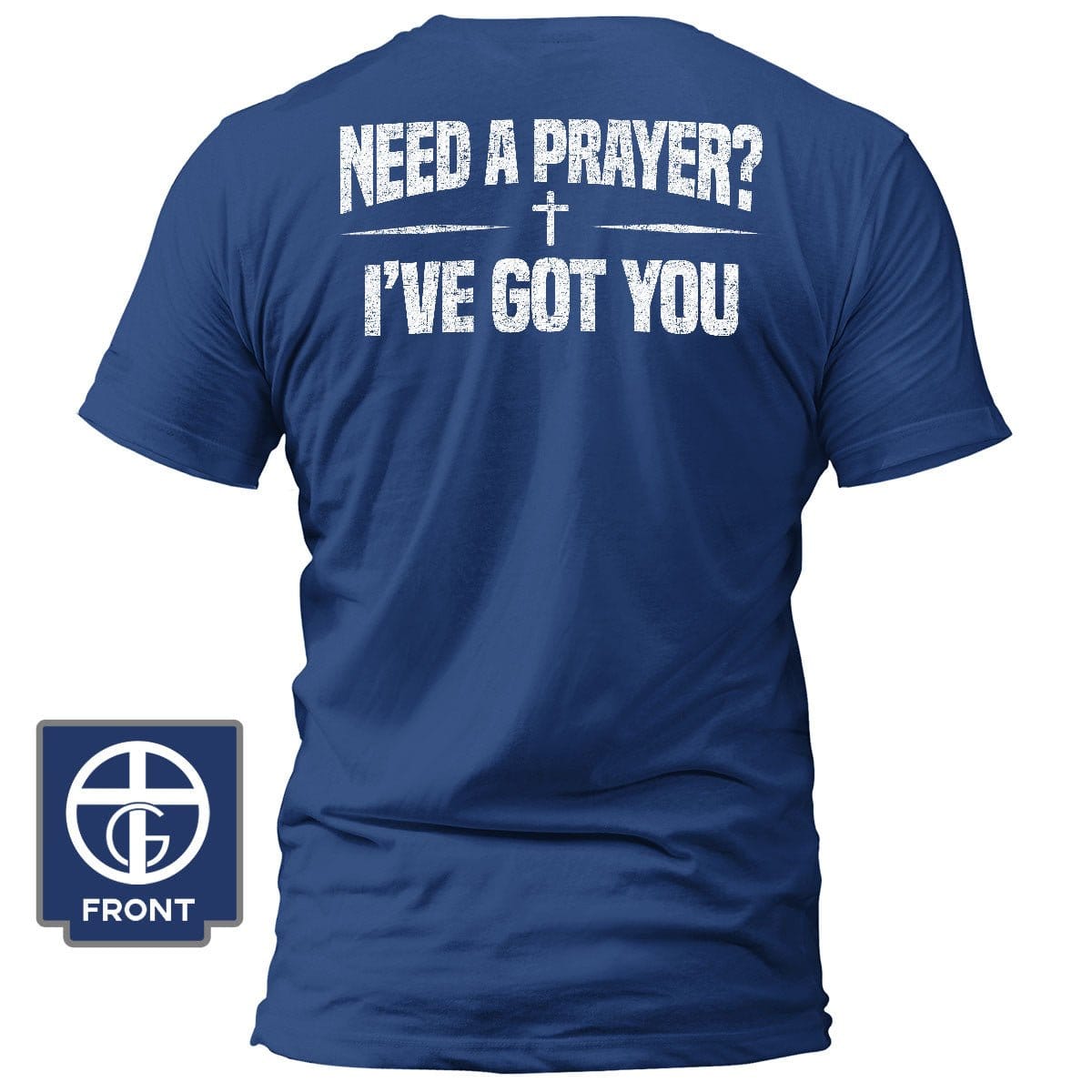Our True God Apparel T-Shirt / Royal Blue / S Need A Prayer? I've Got You T-Shirt