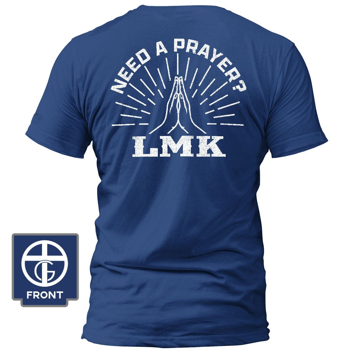 Our True God Apparel T-Shirt / Royal Blue / S Need A Prayer? LMK T-Shirt