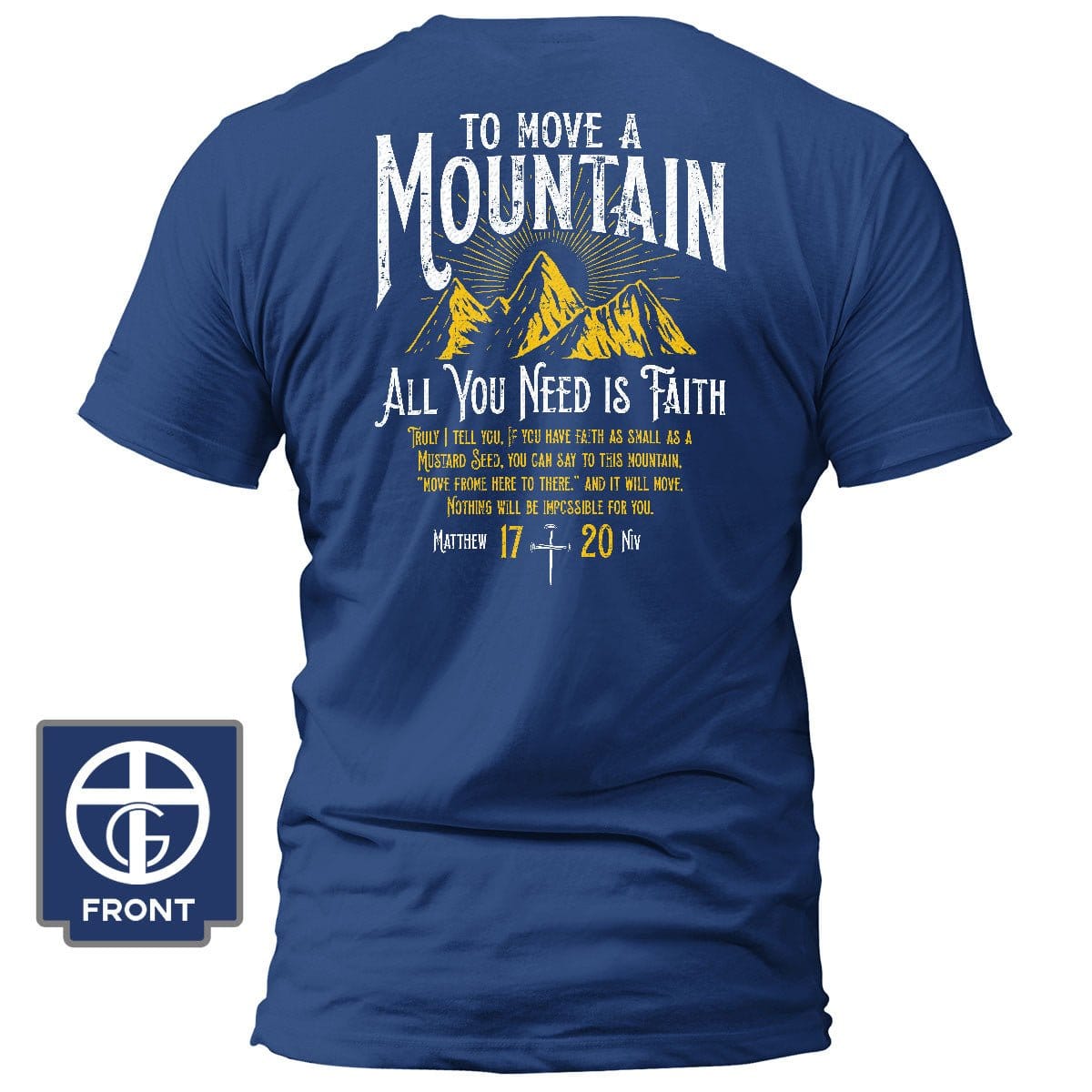 Our True God Apparel T-Shirt / Royal Blue / S To Move A Mountain, All You Need Is Faith T-Shirt (Back Print)