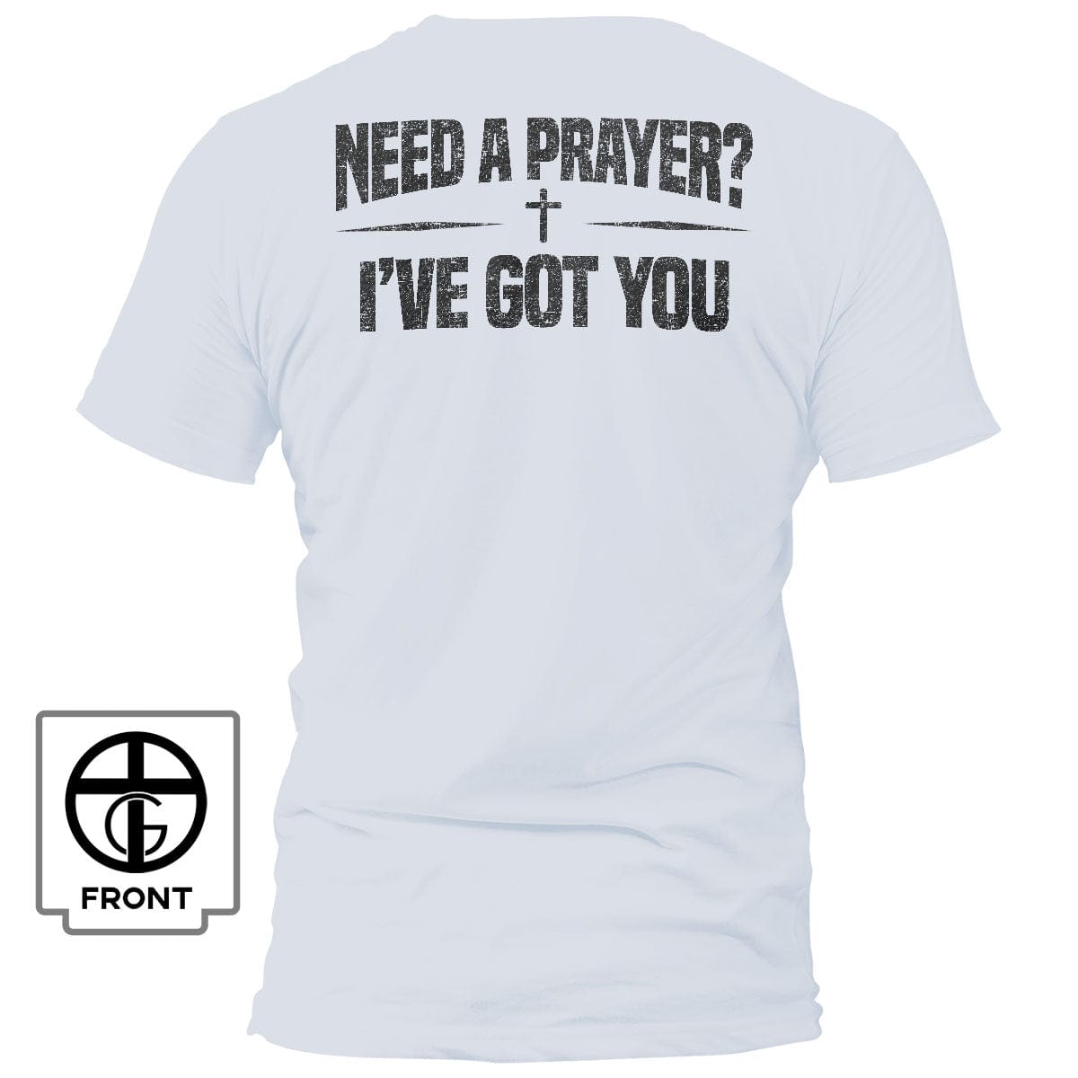 Our True God Apparel T-Shirt / White / S Need A Prayer? I've Got You T-Shirt