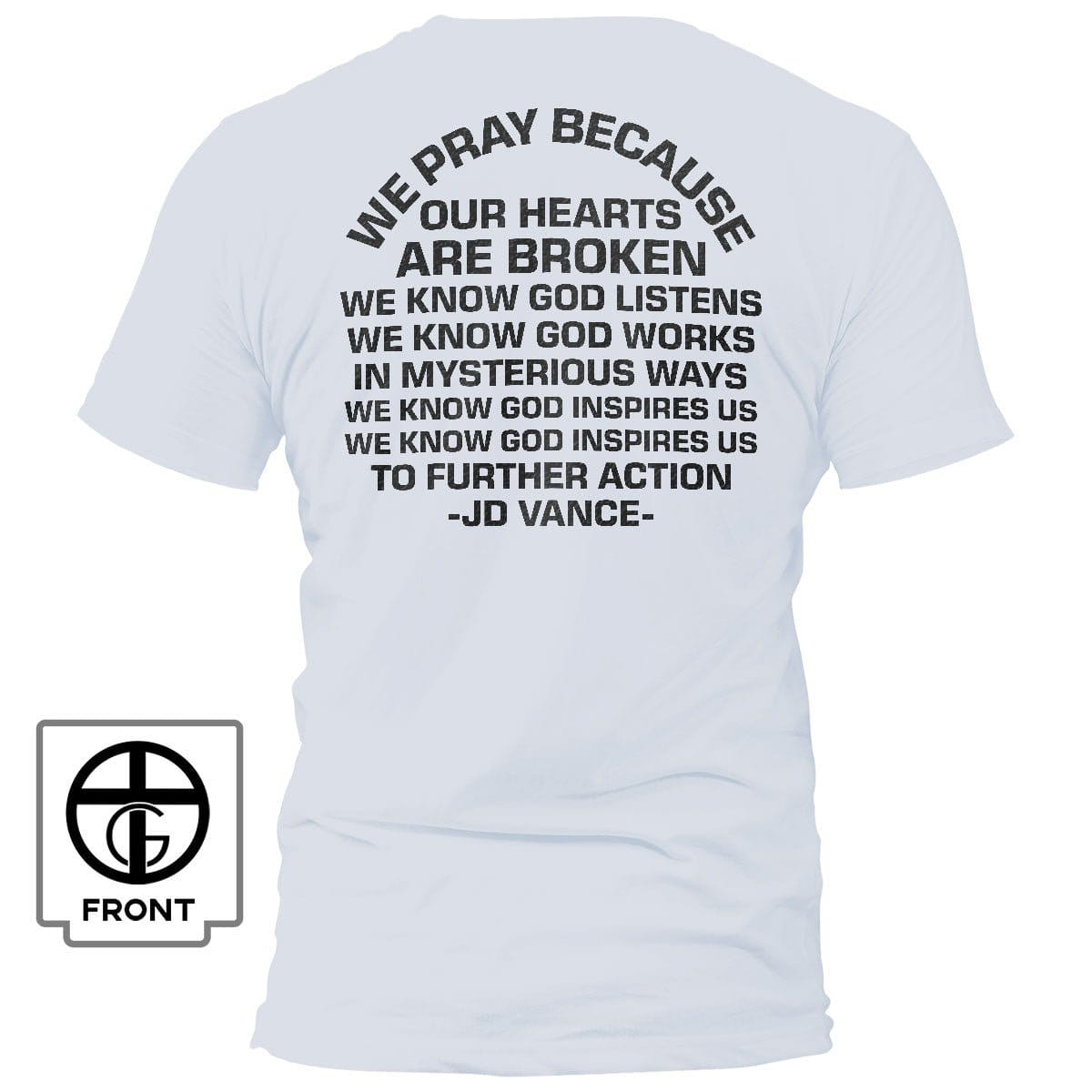 Our True God Apparel T-Shirt / White / S We Pray Because Our Hearts Are Broken T-Shirt
