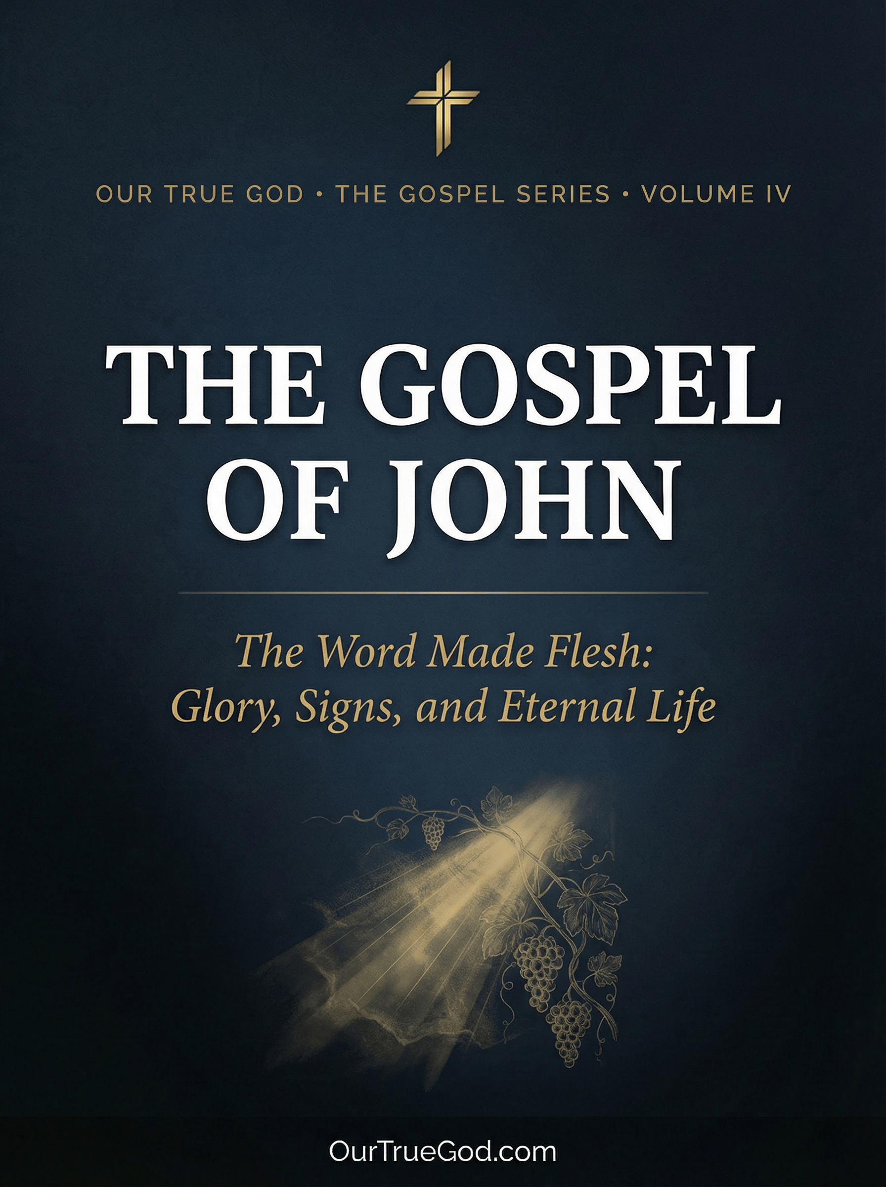 Our True God Digital The Gospel of John: The Word Made Flesh: Glory, Signs, and Eternal Life