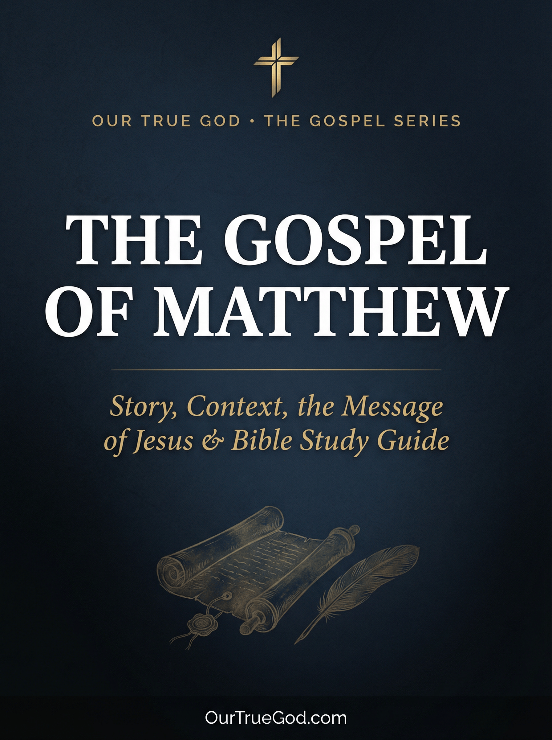 Our True God Digital The Gospel of Matthew: Story, Context, the Message of Jesus & Bible Study Guide