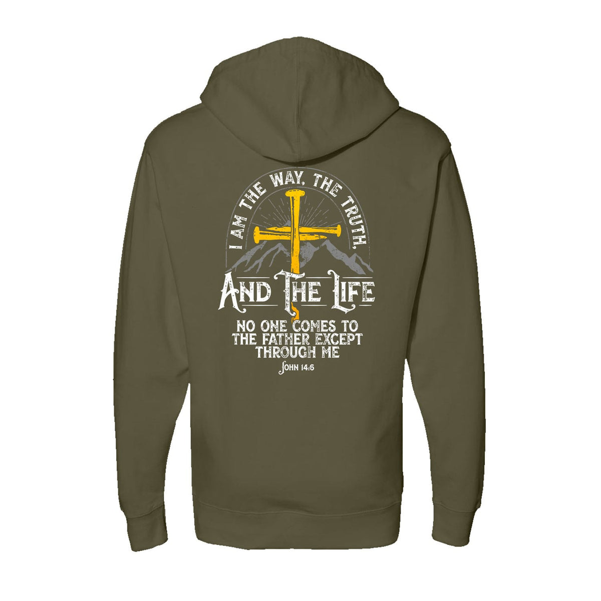 I am the Way, The Truth, And the Life - John 14:6 Hoodie in Army
