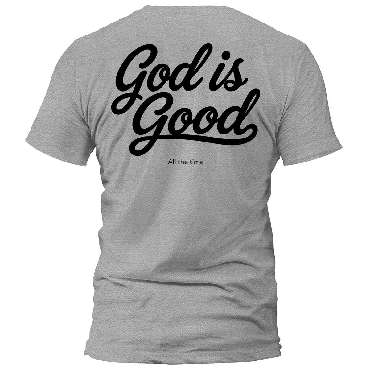 God Is Good All The Time T-Shirt in Grey