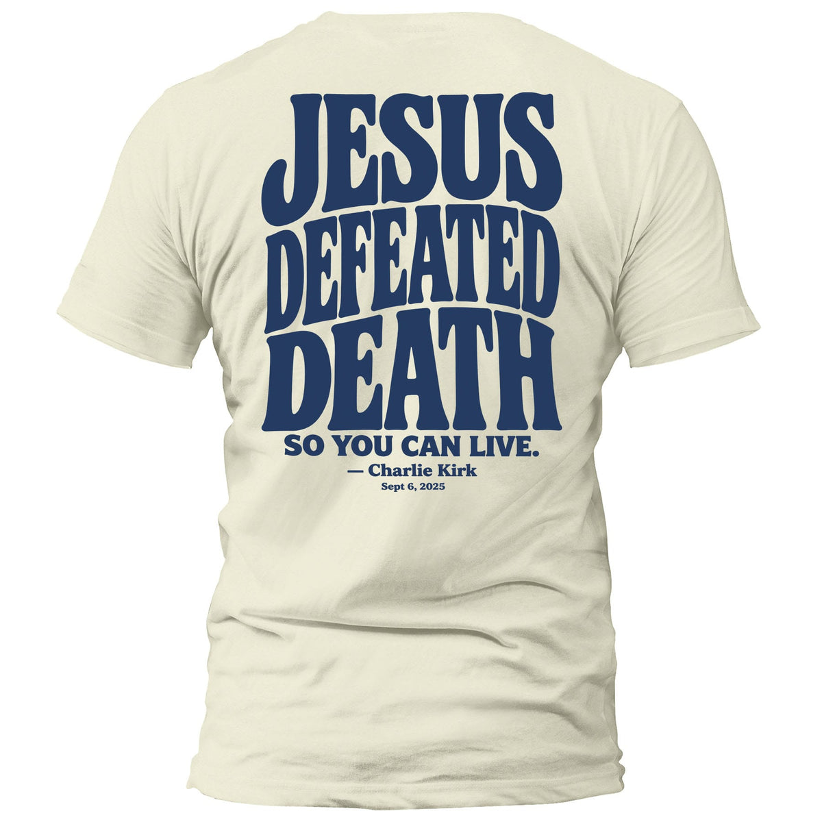 OurTrueGod Customs Apparel T-Shirt / Off White / S Jesus Defeated Death - Charlie Kirk T-Shirt