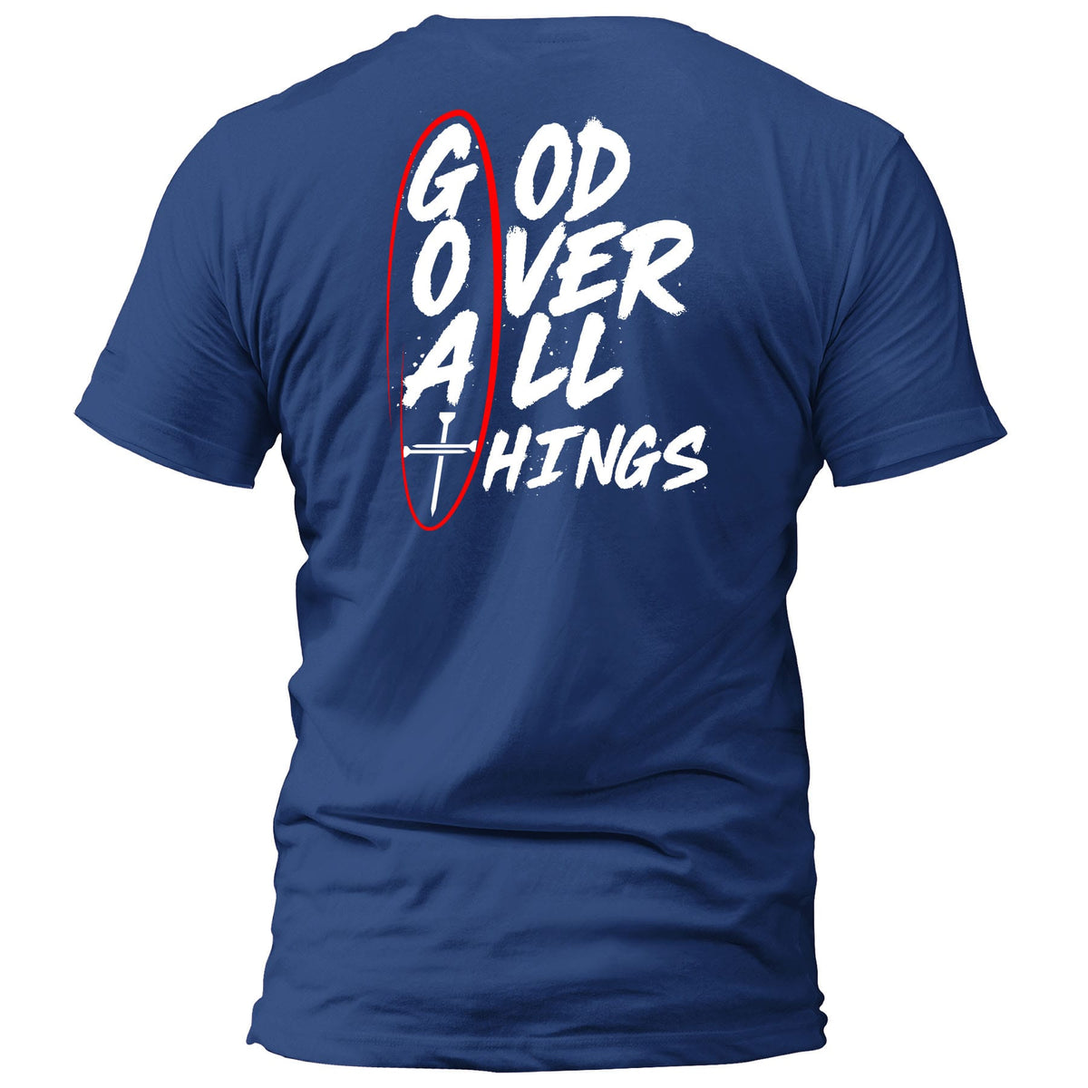 OurTrueGod Customs Apparel T-Shirt / Royal Blue / S God Over All Things T-Shirt