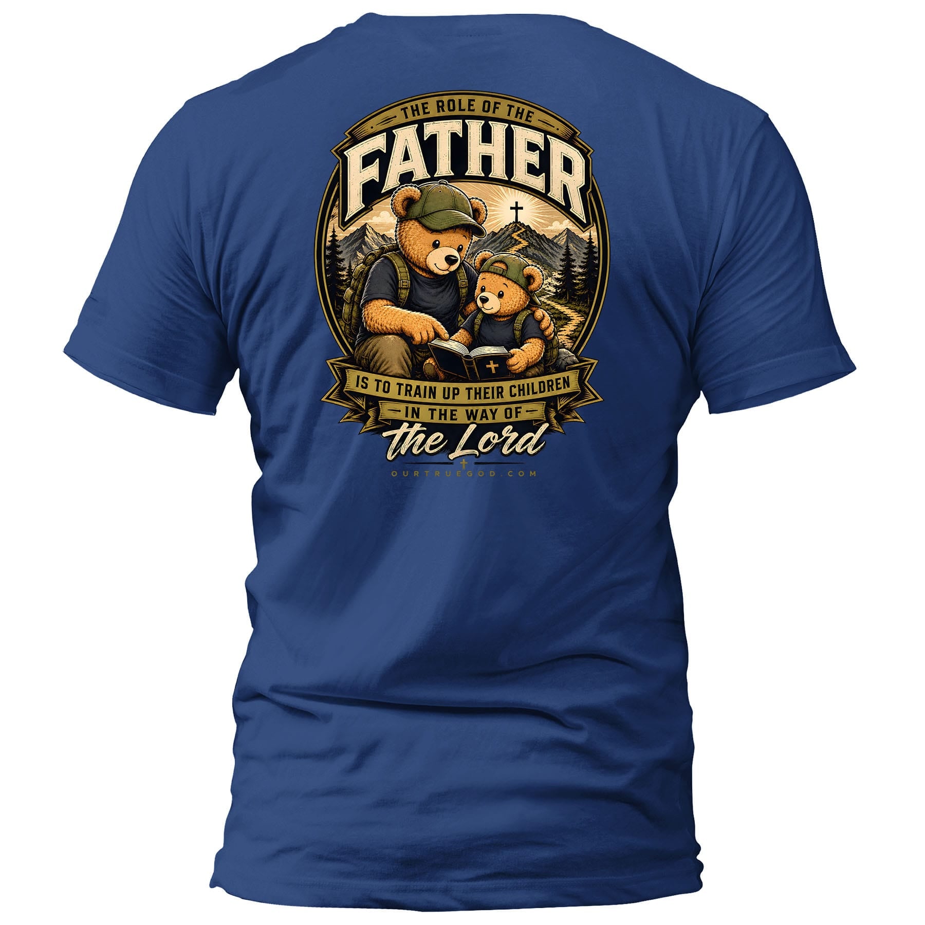 OurTrueGod Customs Apparel T-Shirt / Royal Blue / S The Role Of The Father T-Shirt (Back Print)