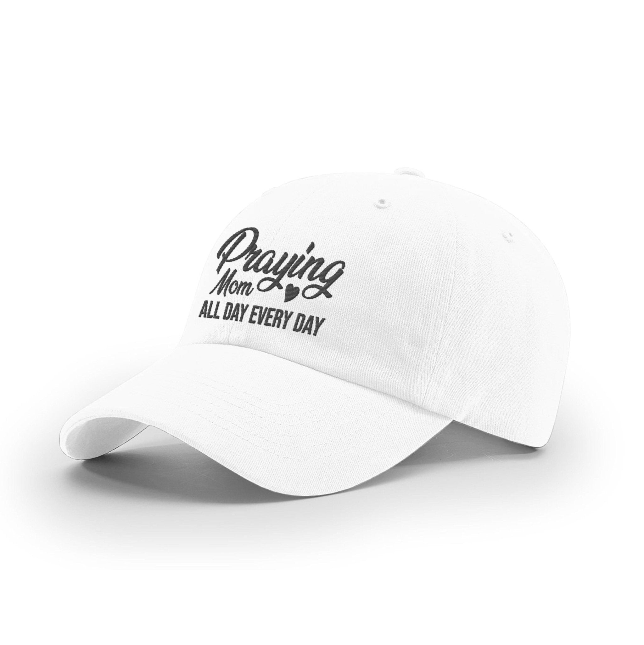 Praying Mom All Day Every Day Mom Hats - Our True God