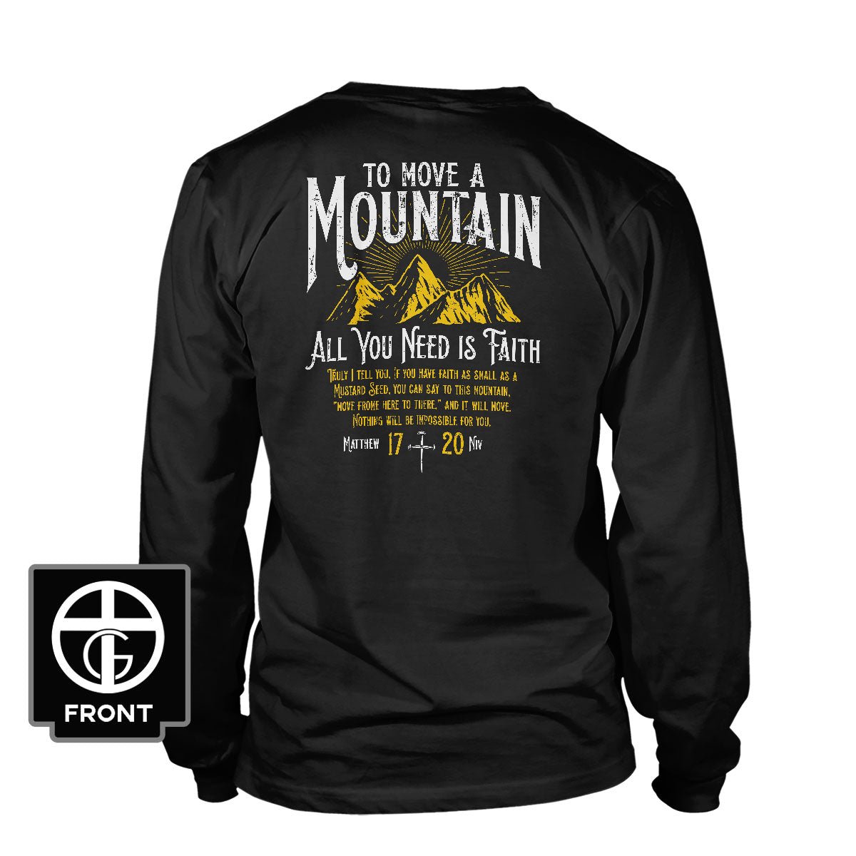 To Move A Mountain, All You Need Is Faith Long Sleeve T-Shirt (Back Print) - Our True God